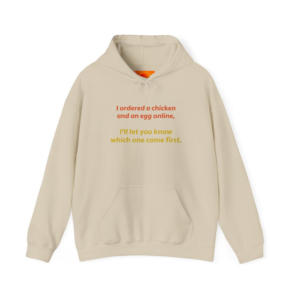Funny 'I ordered a chicken and an egg online...' Hoodie — Humorous Philosophy Quote Sweatshirt