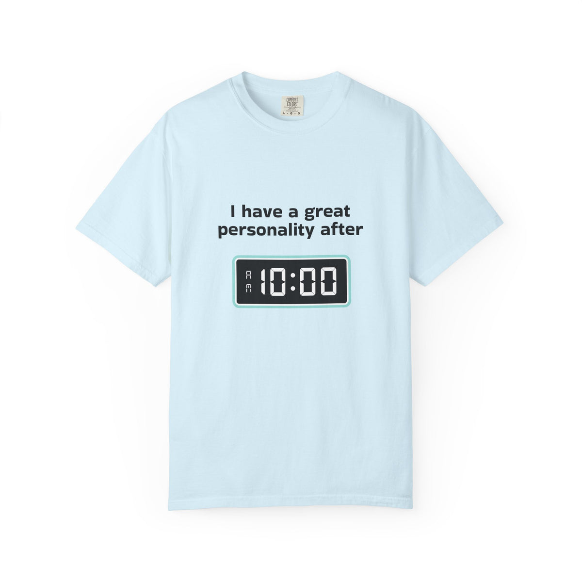 T-Shirt — "I Have a Great Personality After 10:00" Funny Morning Alarm Tee