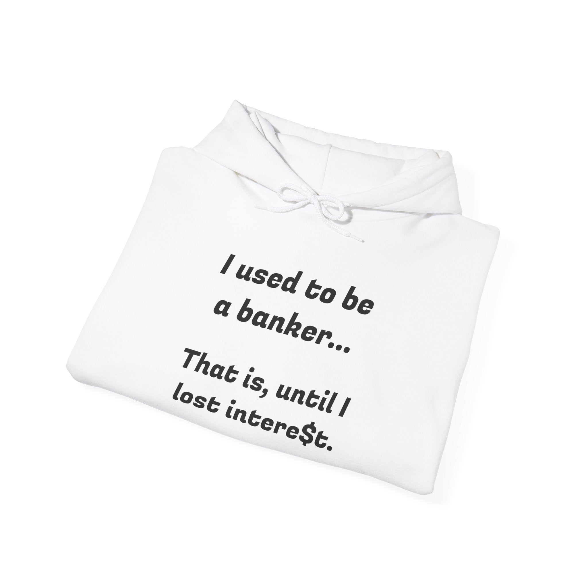 Humorous Banker Hoodie - "I used to be a banker" Sweatshirt