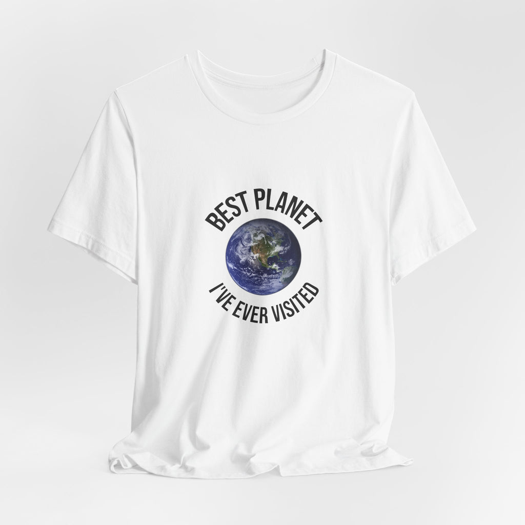 Earth Graphic Tee — "Best Planet I’ve Ever Visited" Environmental T-Shirt