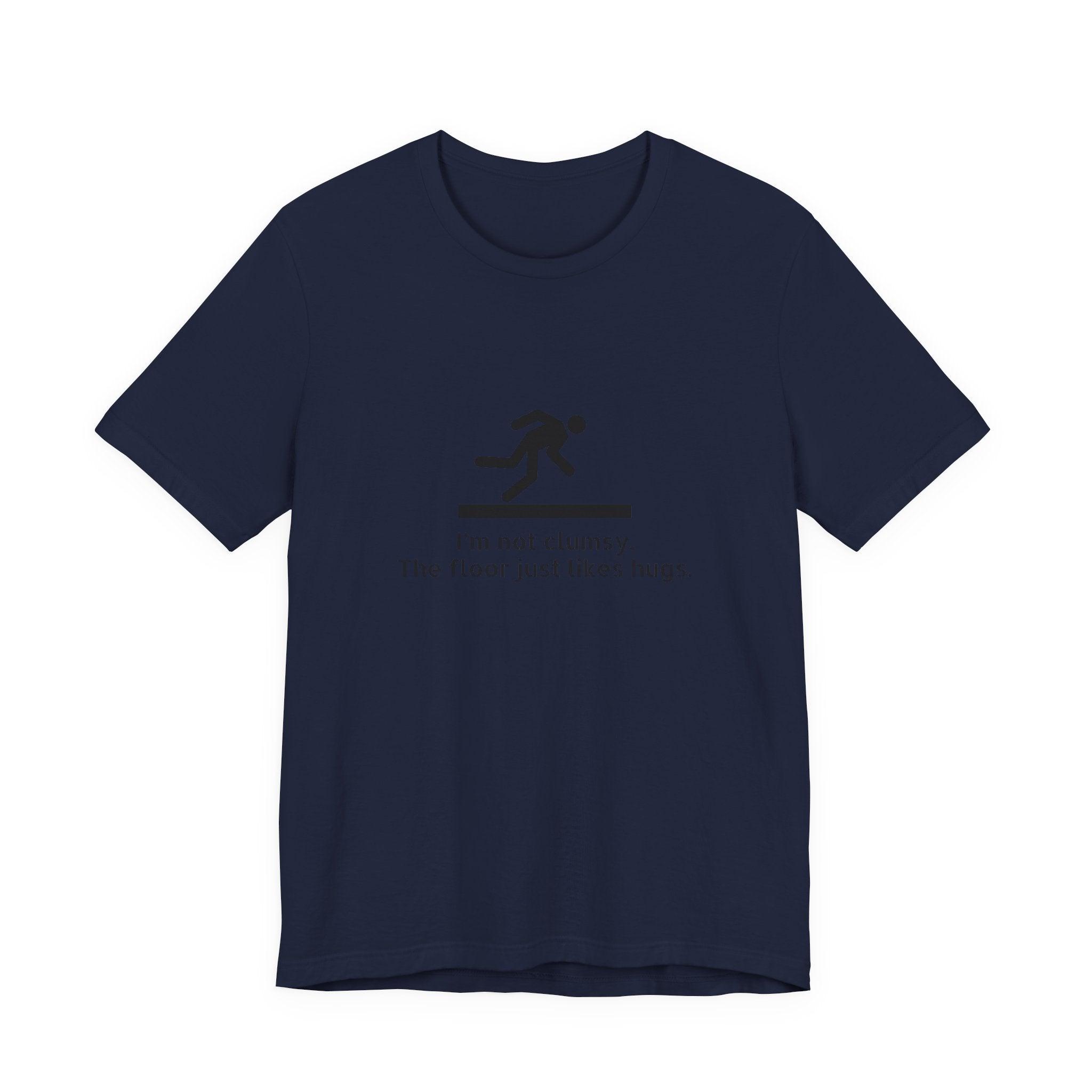 Funny "I'm Not Clumsy, The Floor Just Likes Hugs" Tee