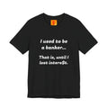 Banker Retirement Tee – "I used to be a banker... That is, until I lost interet." T-Shirt
