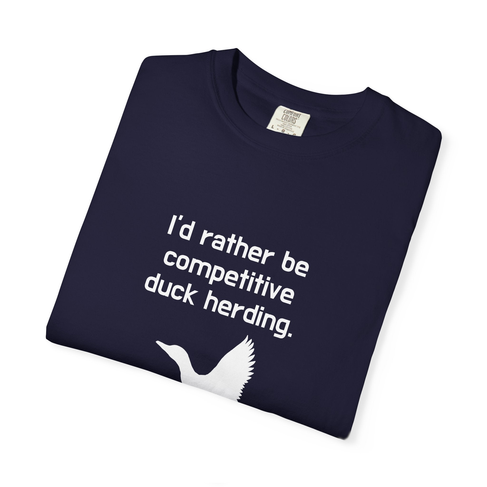Duck Herding T-Shirt — "I'd Rather Be Competitive Duck Herding" Funny Tee