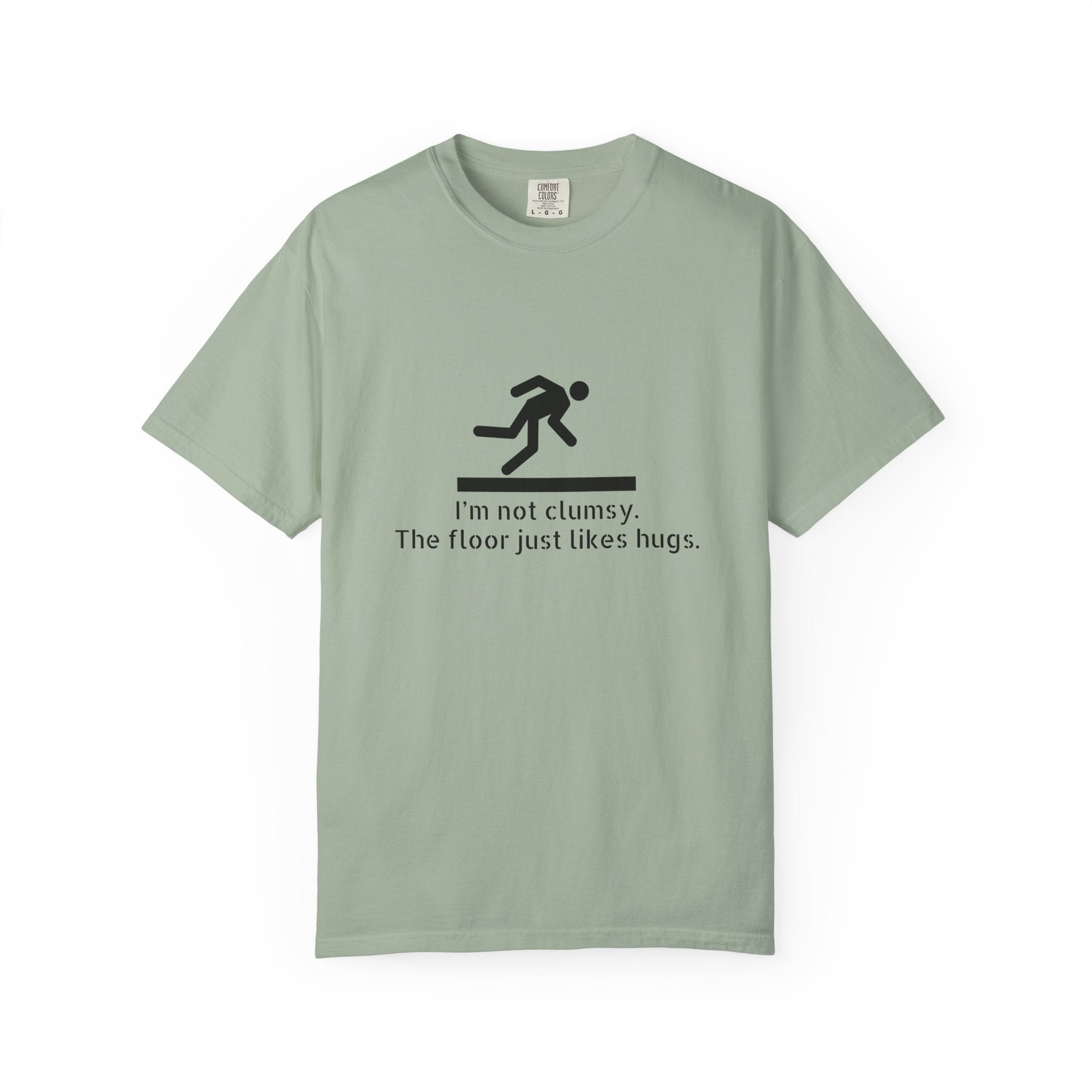 Funny "I'm Not Clumsy, The Floor Just Likes Hugs" T-Shirt