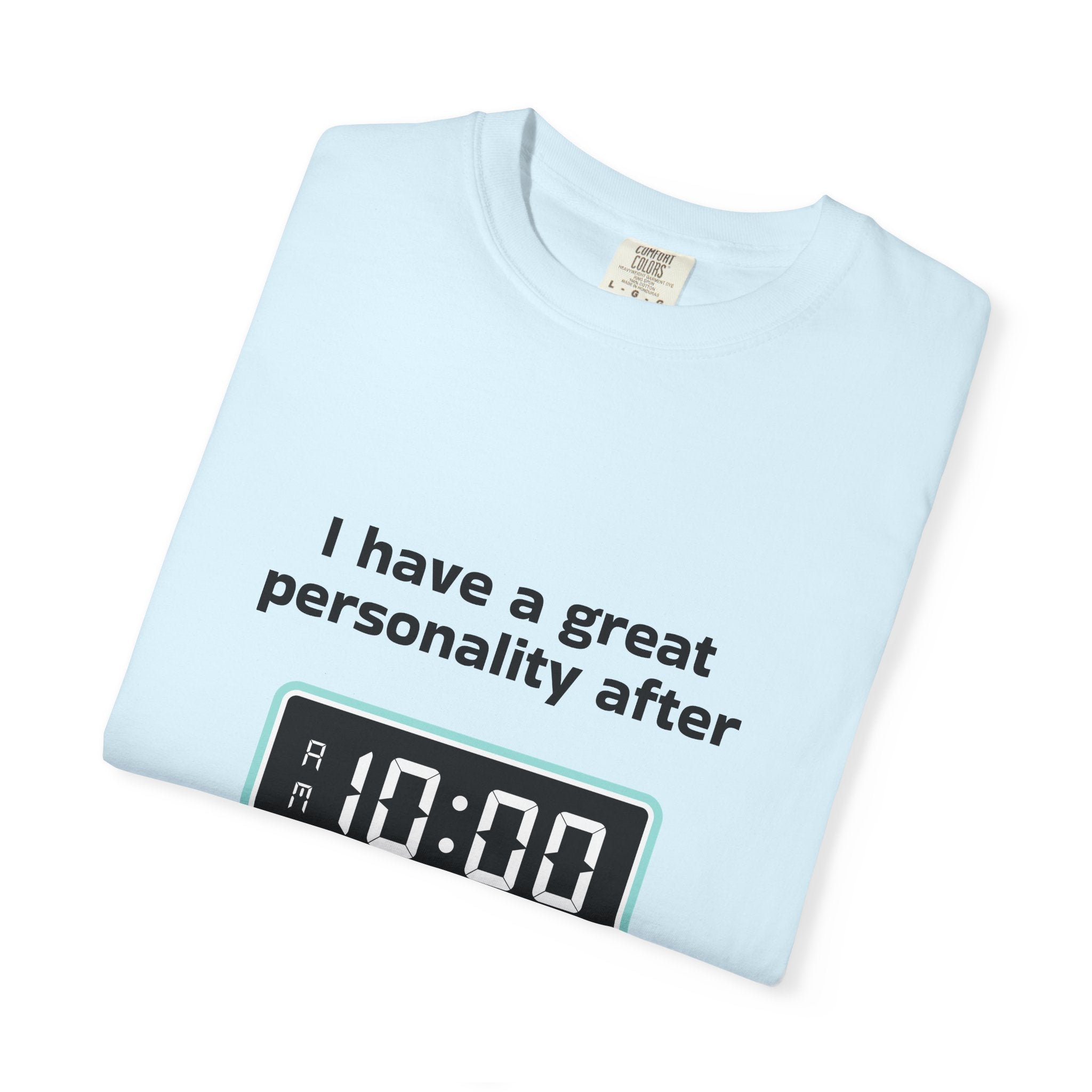 T-Shirt — "I Have a Great Personality After 10:00" Funny Morning Alarm Tee