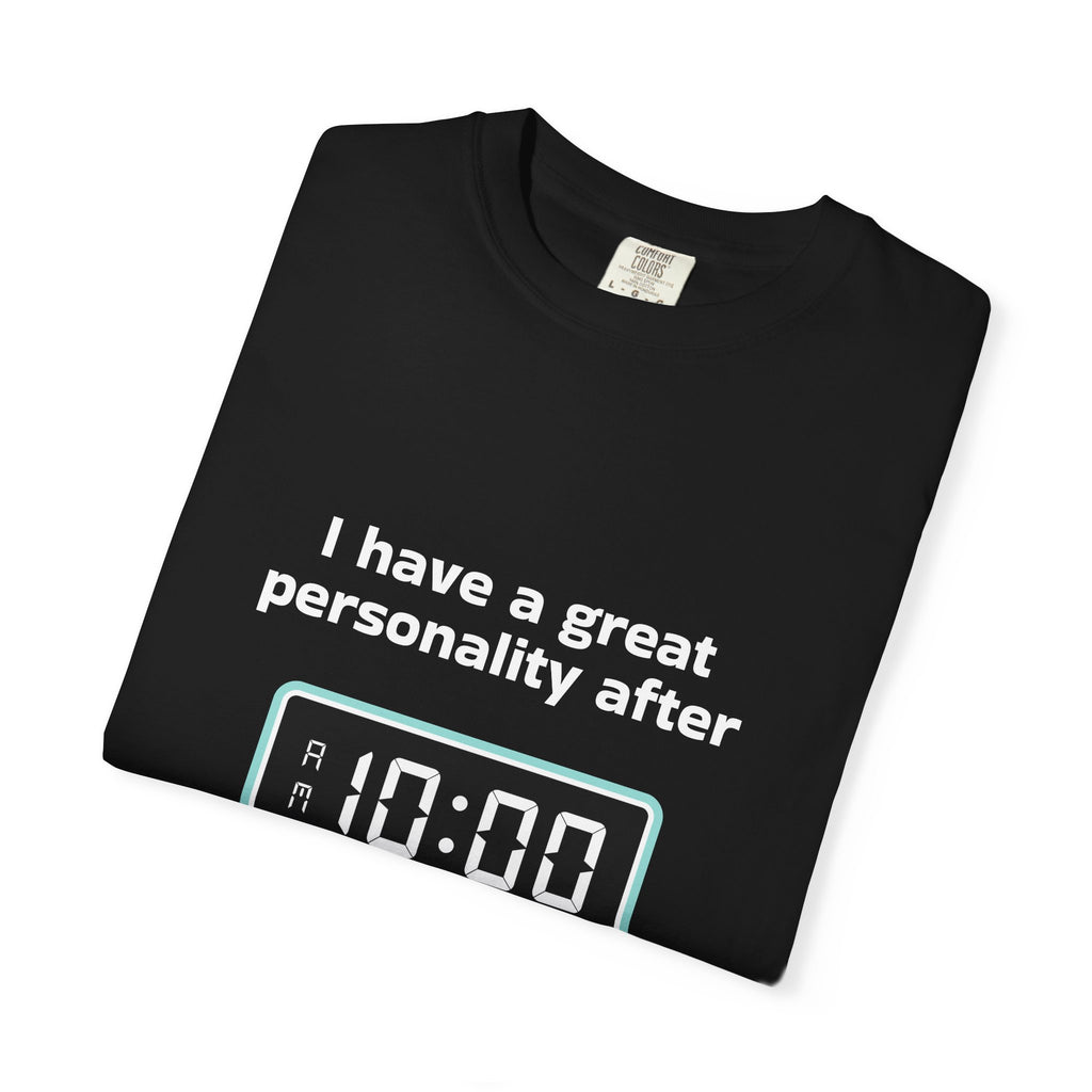 T-Shirt — "I Have a Great Personality After 10:00" Funny Morning Alarm Tee