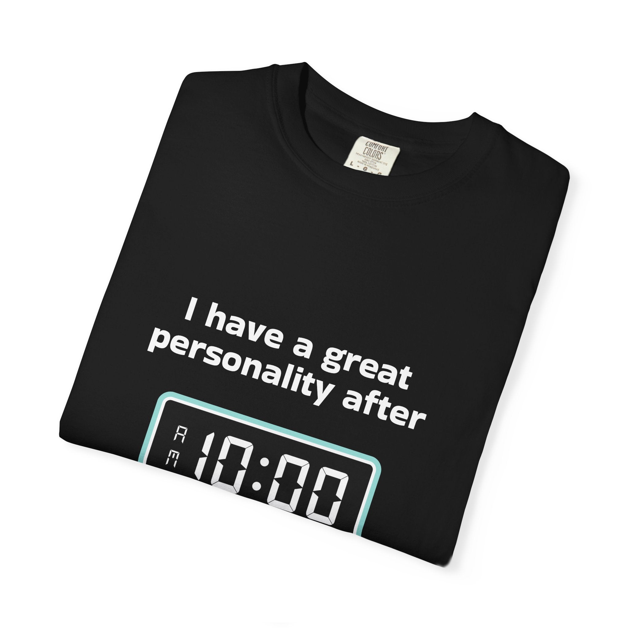 T-Shirt — "I Have a Great Personality After 10:00" Funny Morning Alarm Tee