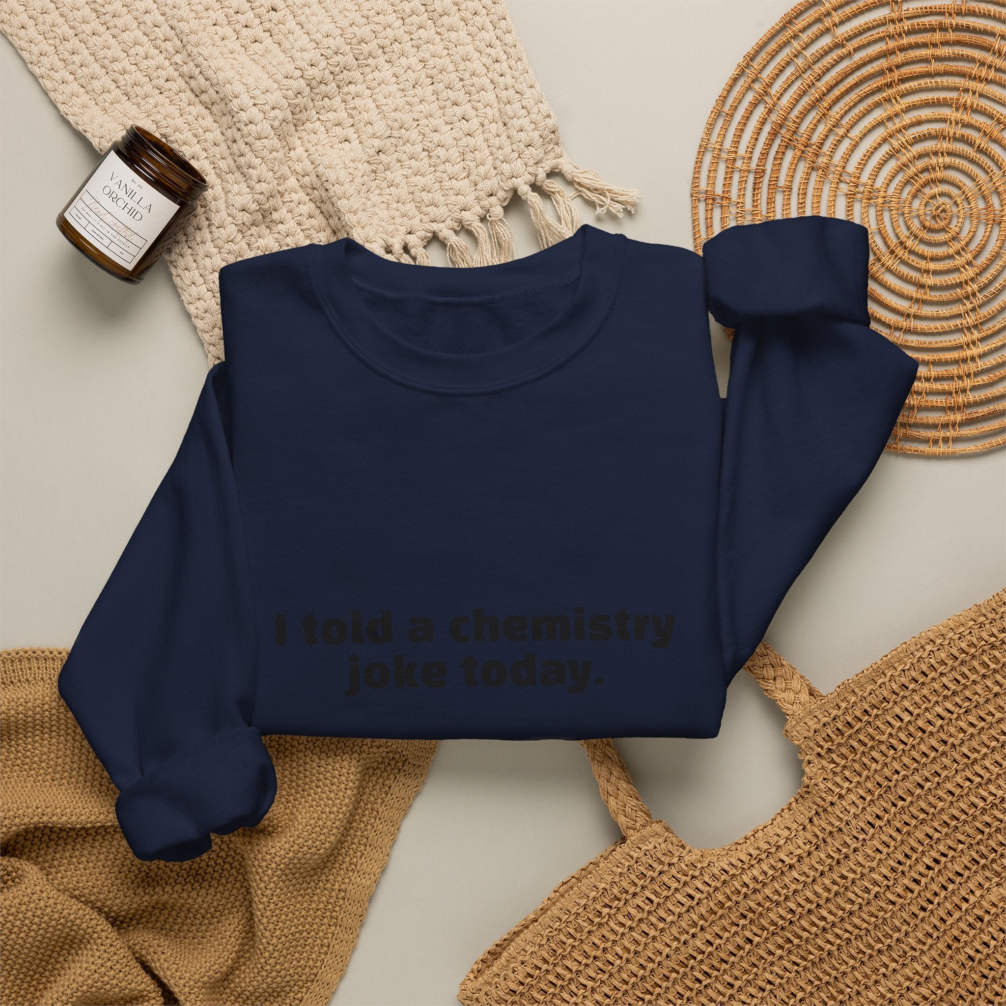 Crewneck Sweatshirt — "I told a chemistry joke today. There was no reaction." Funny Science Sweatshirt