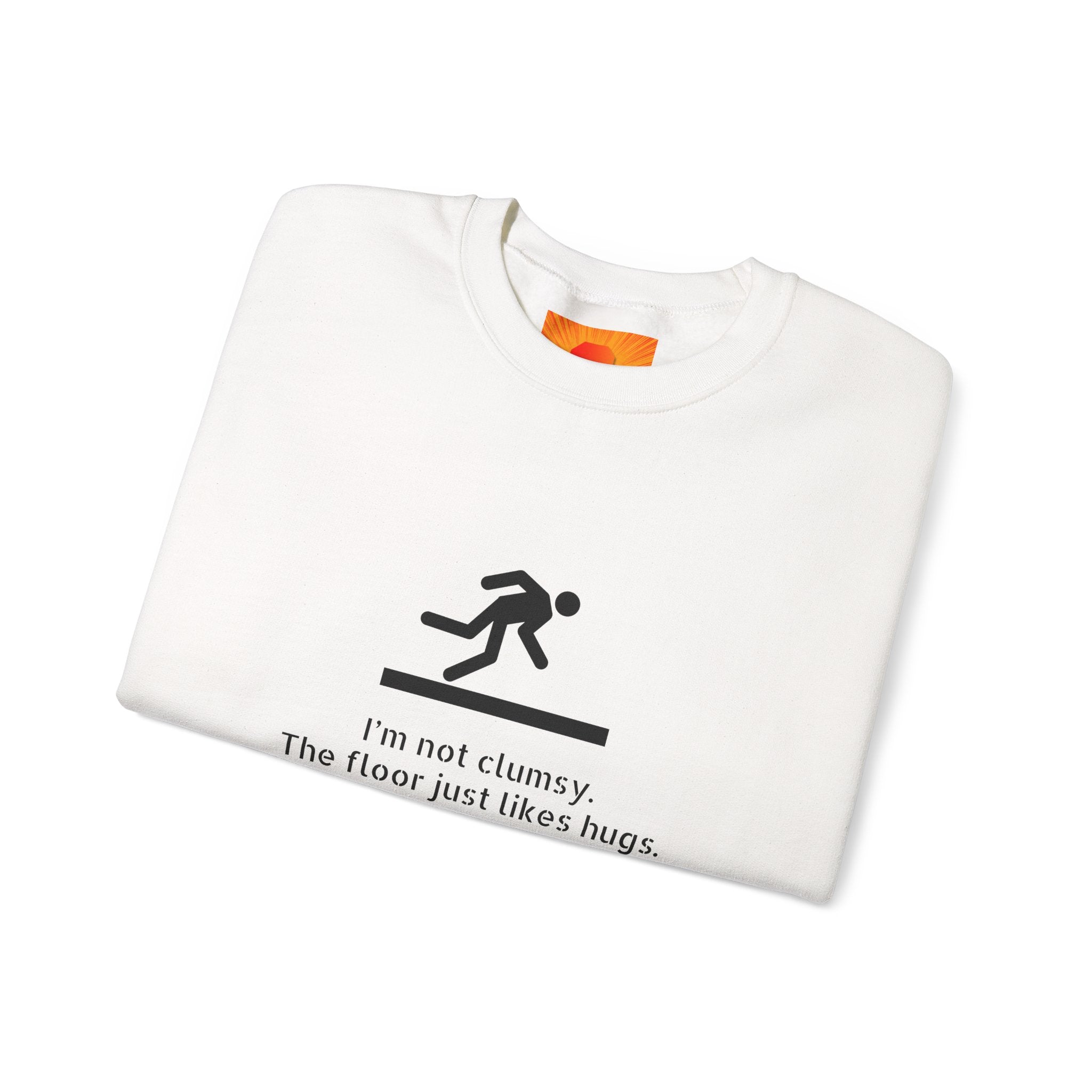 Sweatshirt — “I’m Not Clumsy, The Floor Just Likes Hugs” Funny Crewneck