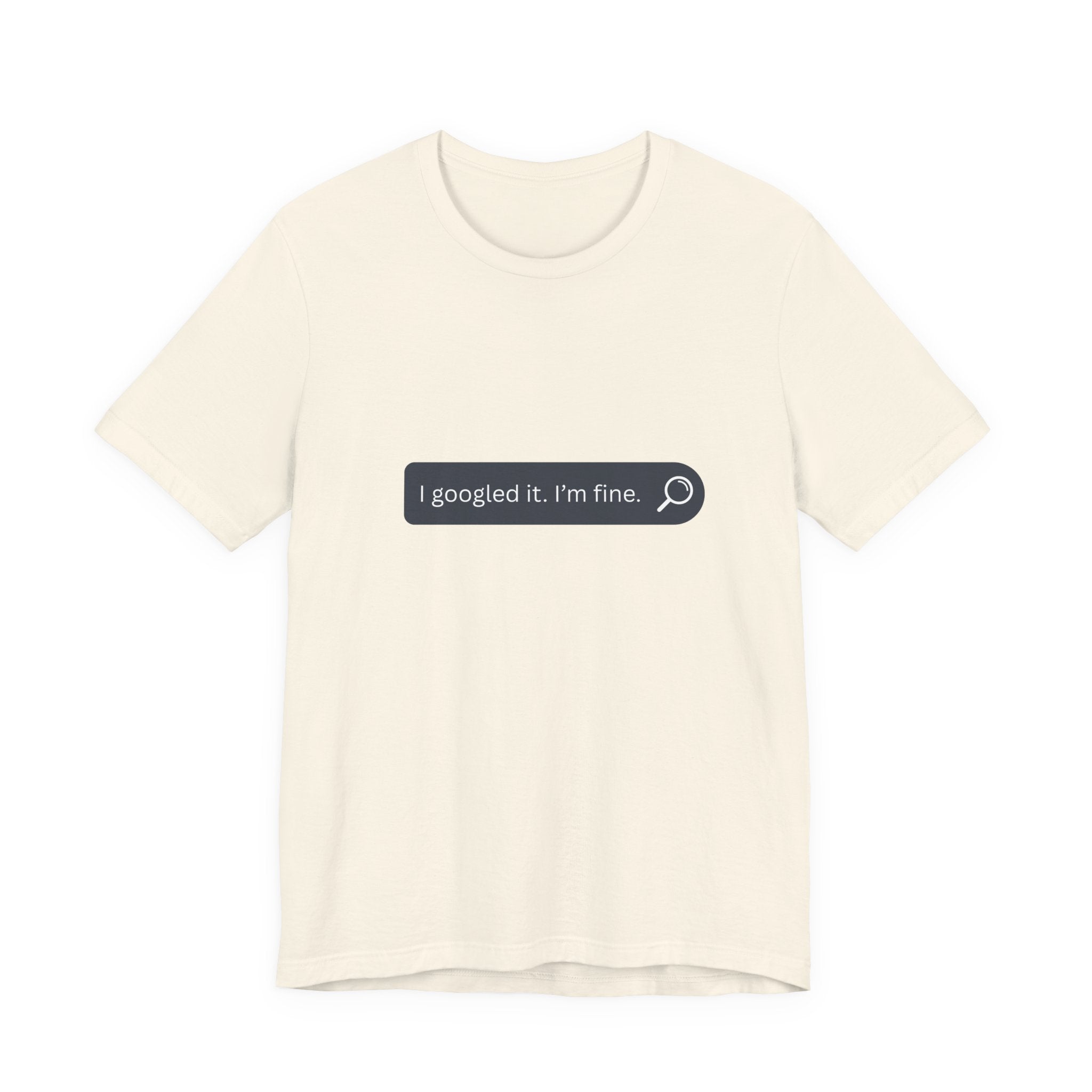 Search Bar Graphic Tee — "I googled it. I'm fine."