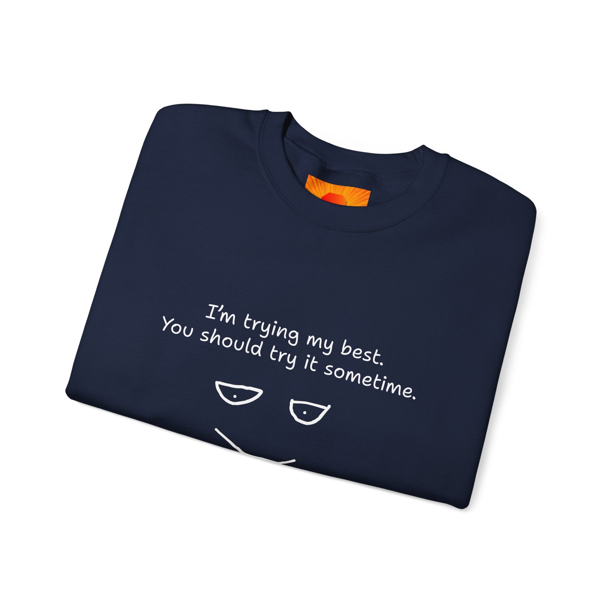 Crewneck Sweatshirt — "I'm Trying My Best, You Should Try It Sometime" Minimalist Face Graphic