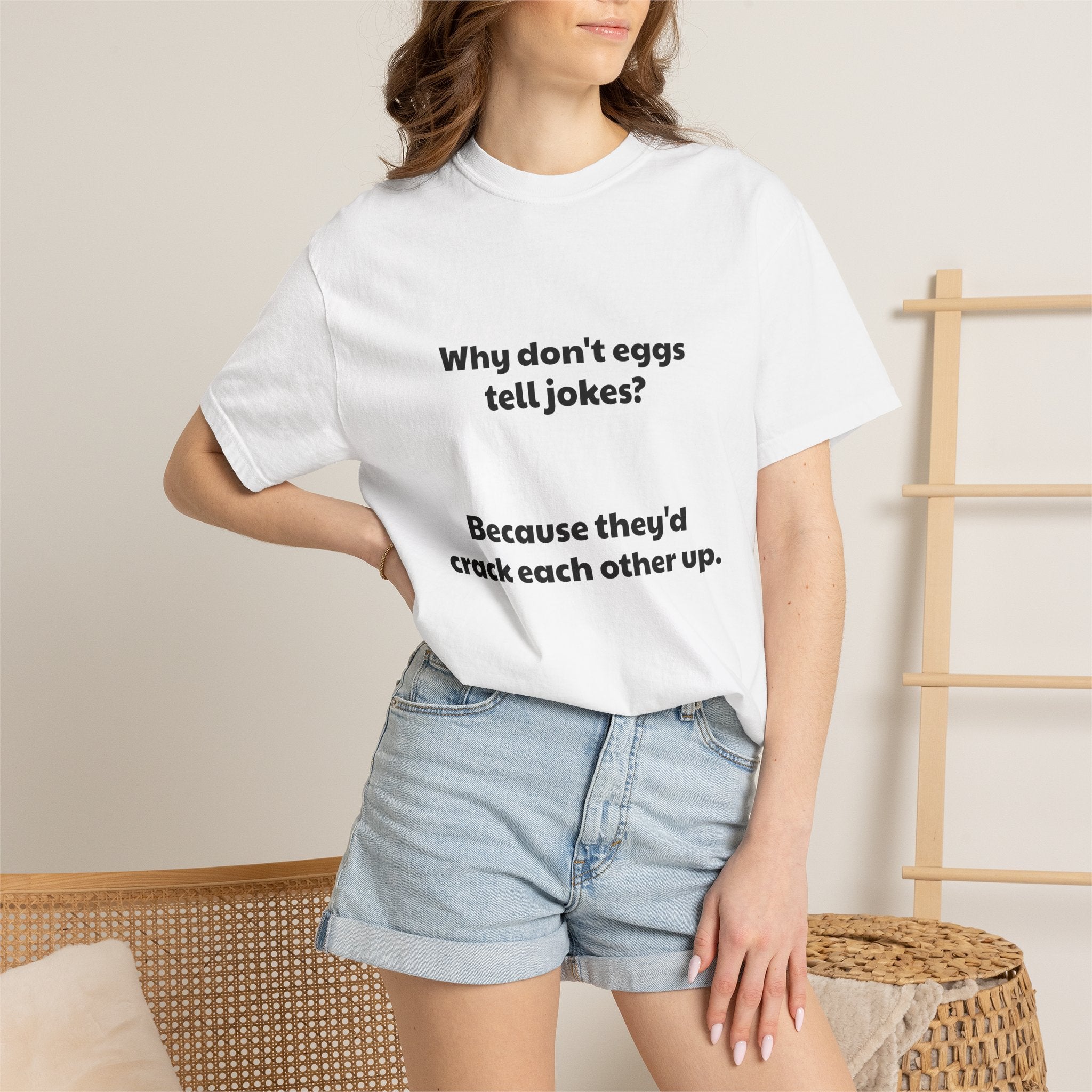 Egg Joke T-Shirt — "Why don't eggs tell jokes? Because they'd crack each other up."