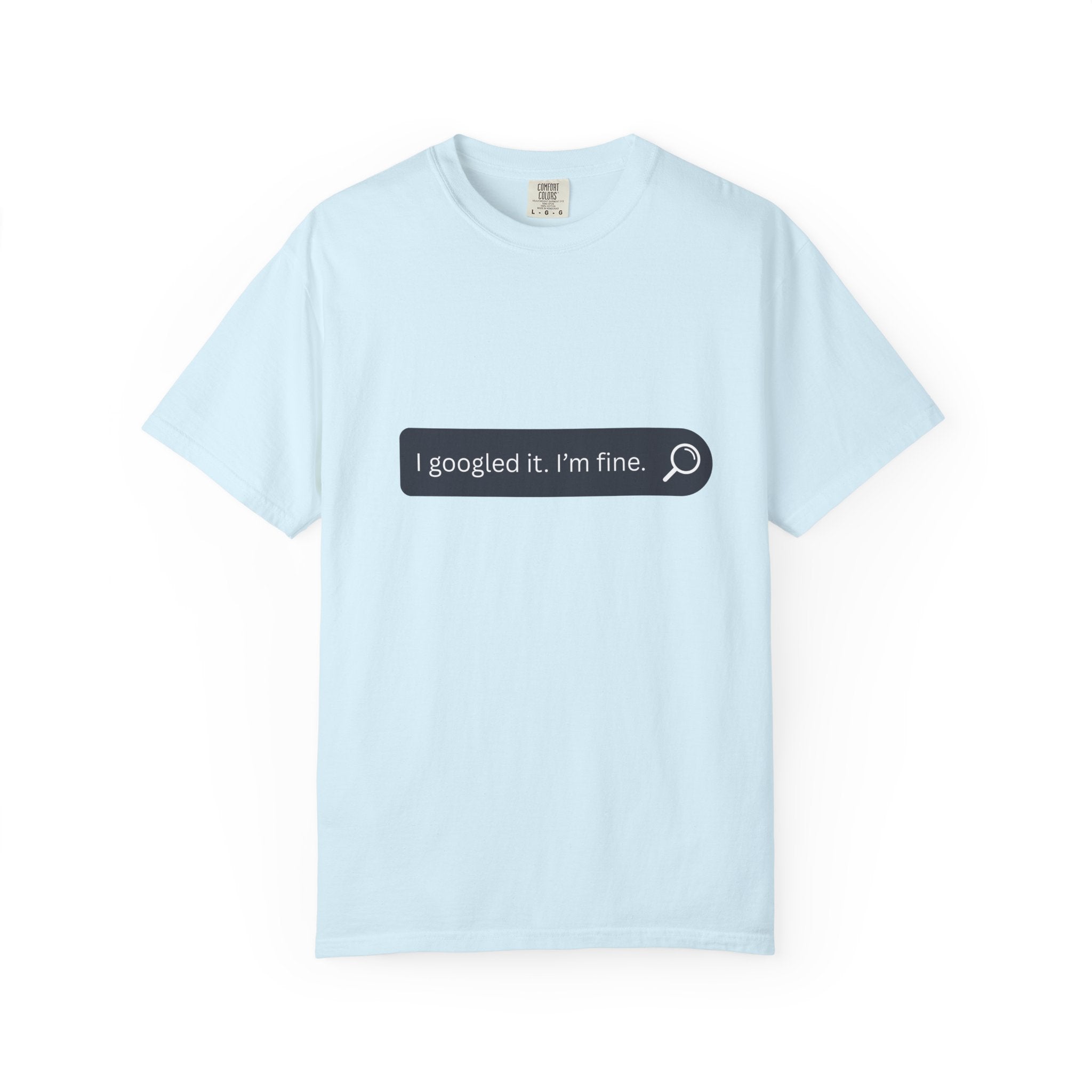 Search Bar Graphic T-Shirt — "I googled it. I'm fine."