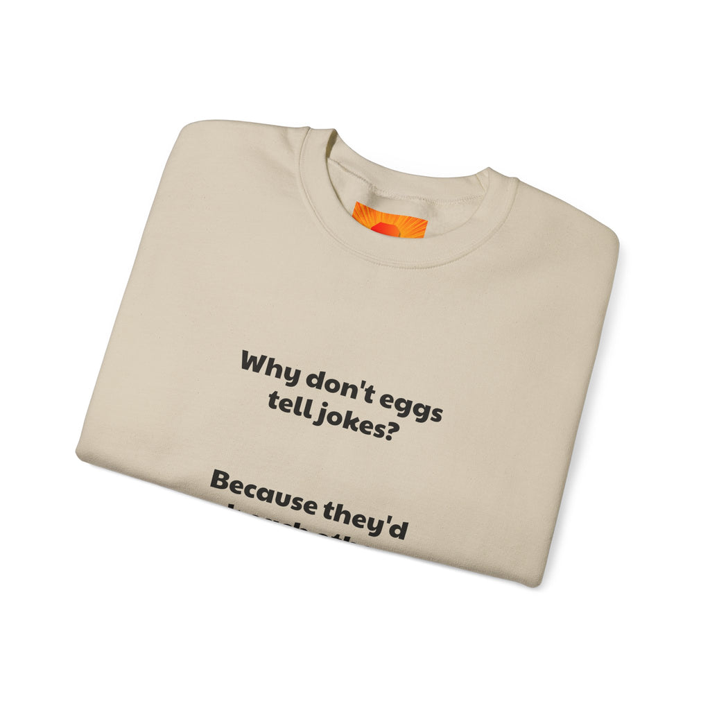 Crewneck Sweatshirt — "Why don't eggs tell jokes? Because they'd crack each other up." Funny Pun Graphic