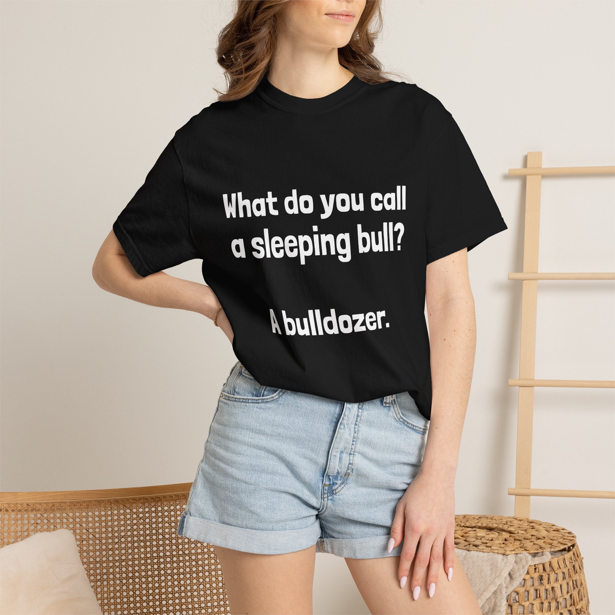 Bulldozer Joke T-Shirt — "What do you call a sleeping bull? A bulldozer."