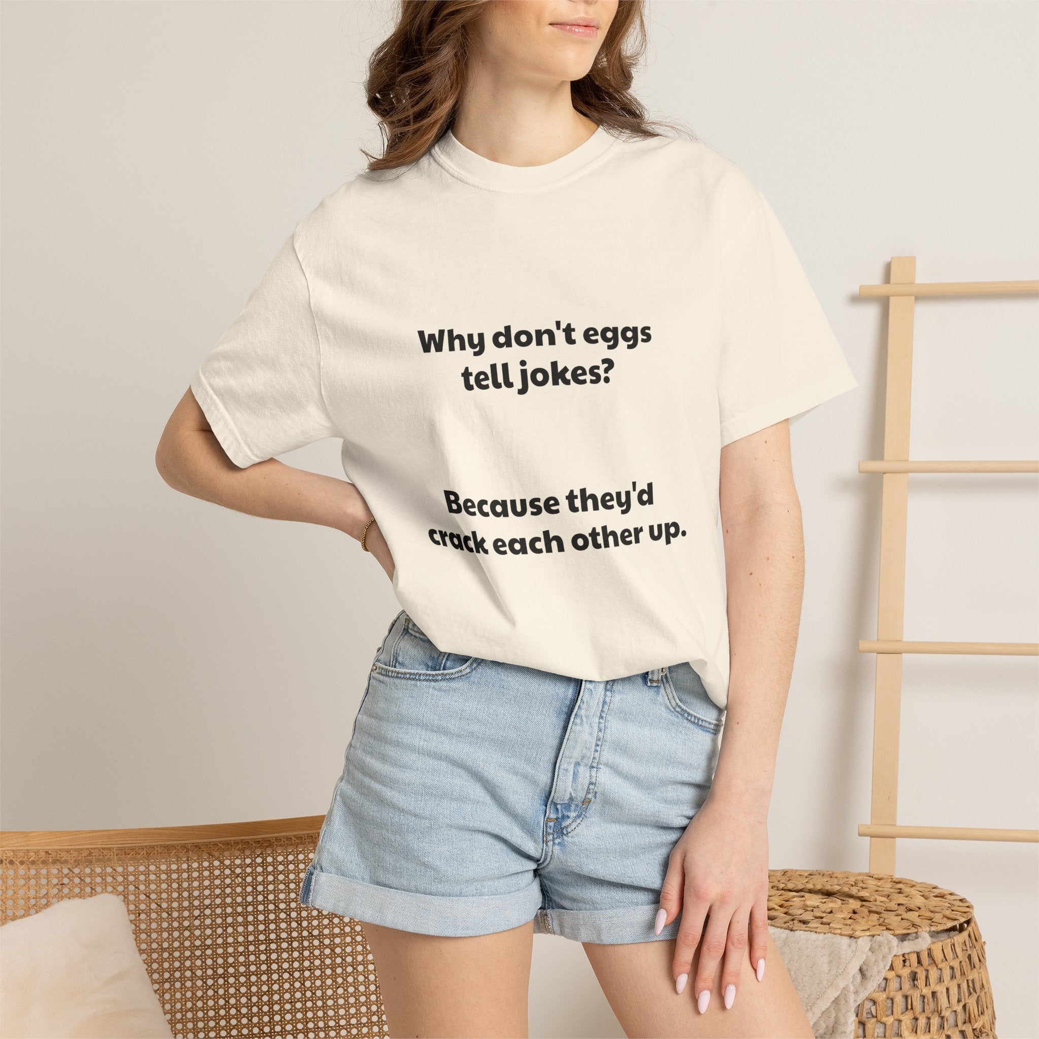 Egg Joke T-Shirt — "Why don't eggs tell jokes? Because they'd crack each other up."