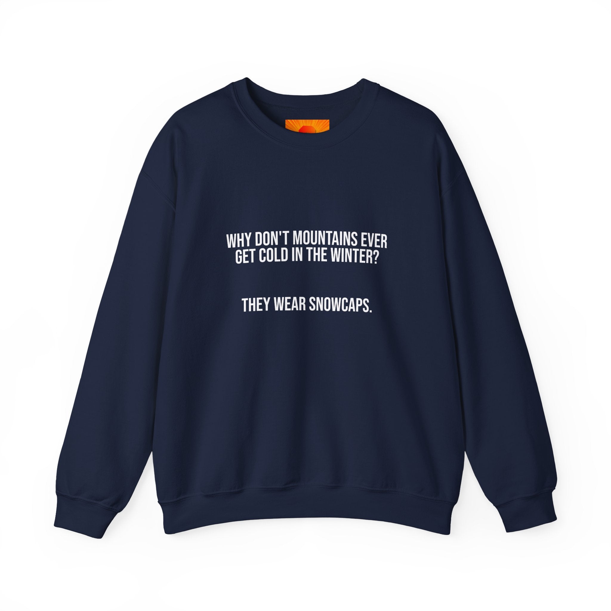 Crewneck Sweatshirt - 'Why Don't Mountains Ever Get Cold? They Wear Snowcaps.' Funny Winter Ski Pullover