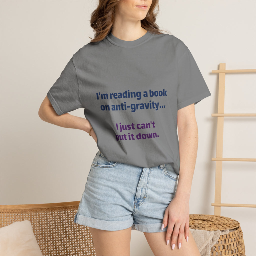 Humor Book Lovers T-Shirt — “I’m reading a book on anti-gravity… I just can’t put it down.”