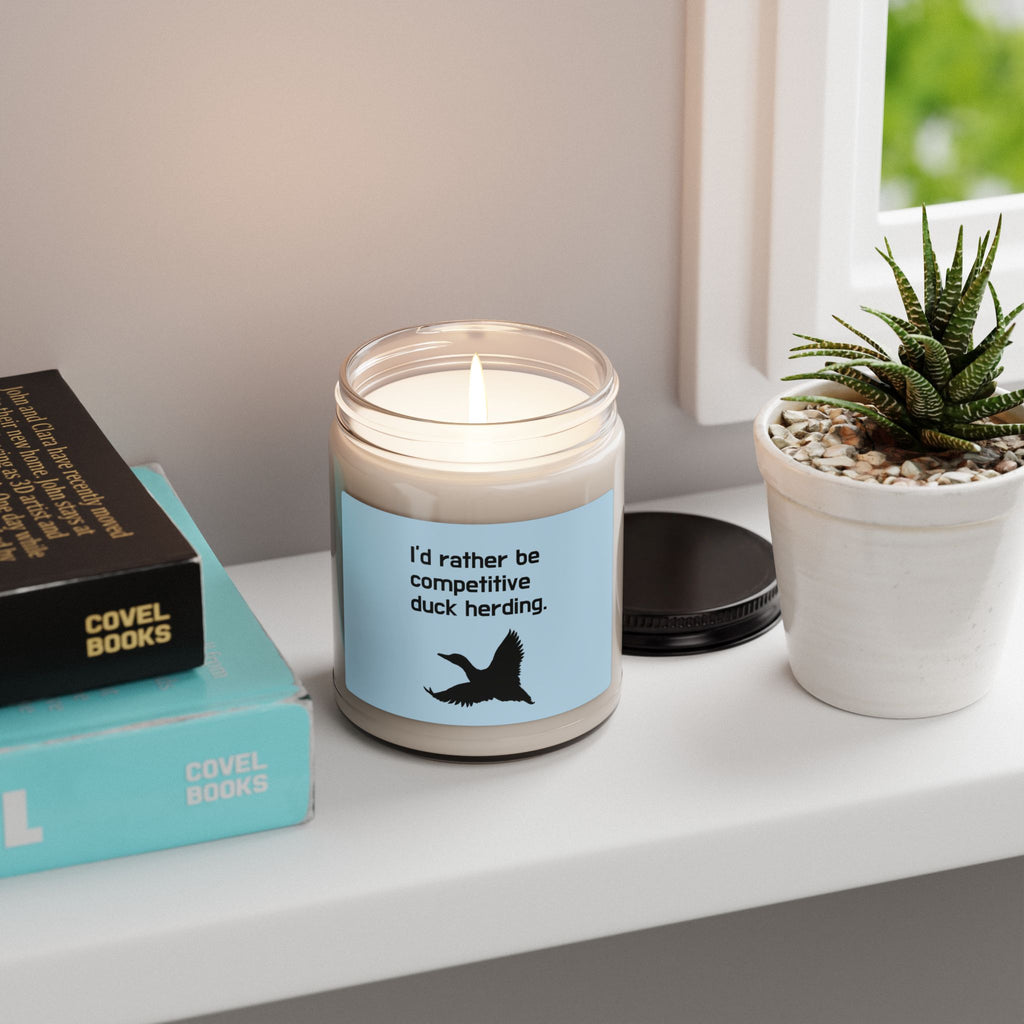 Scented Soy Candle — "I'd Rather Be Competitive Duck Herding" 9oz