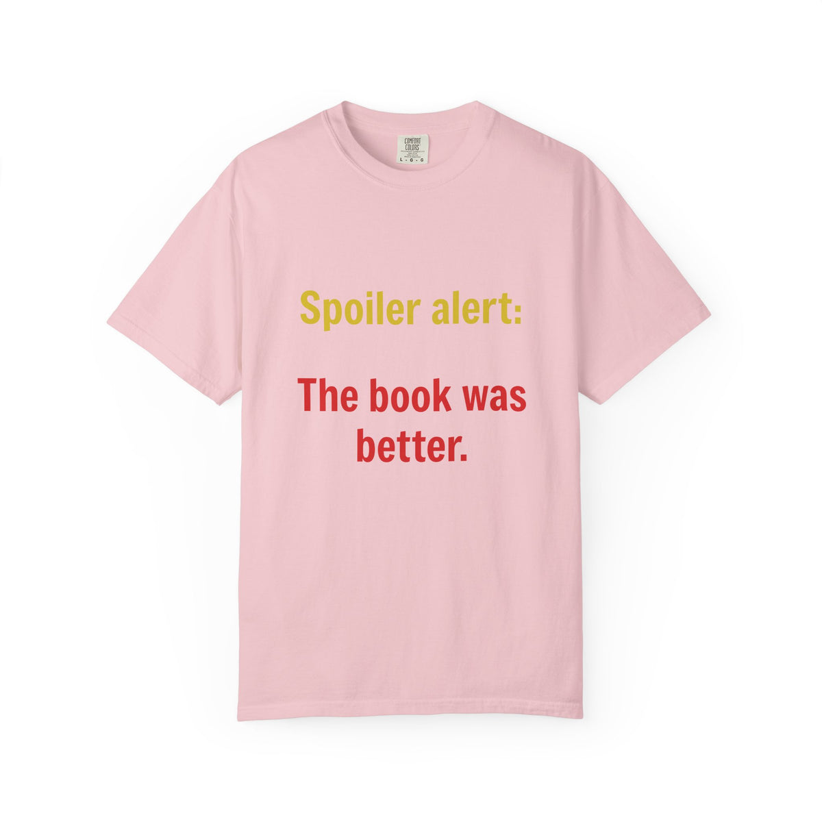 T-Shirt — "Spoiler alert: The book was better." Literary Reader Tee