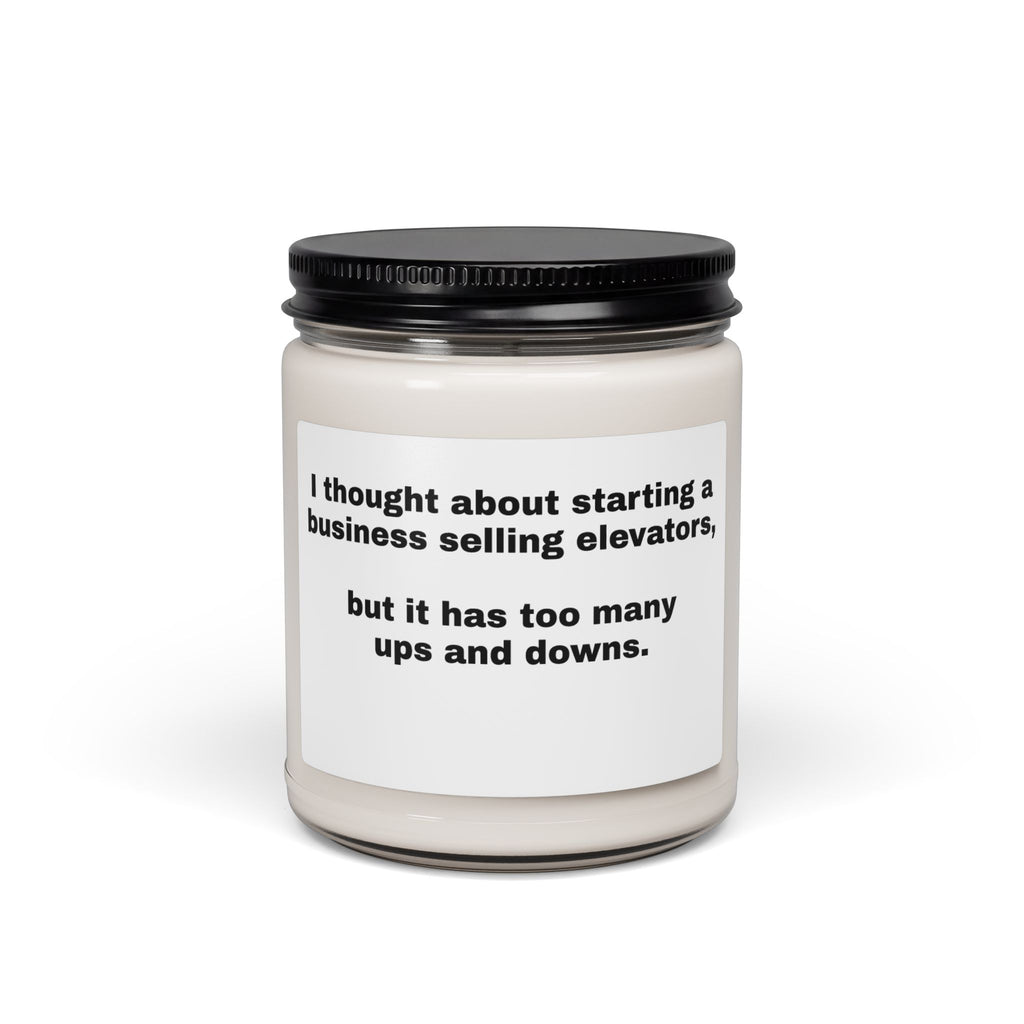 Funny Quote Soy Candle — "I Thought About Starting a Business Selling Elevators…" 9oz