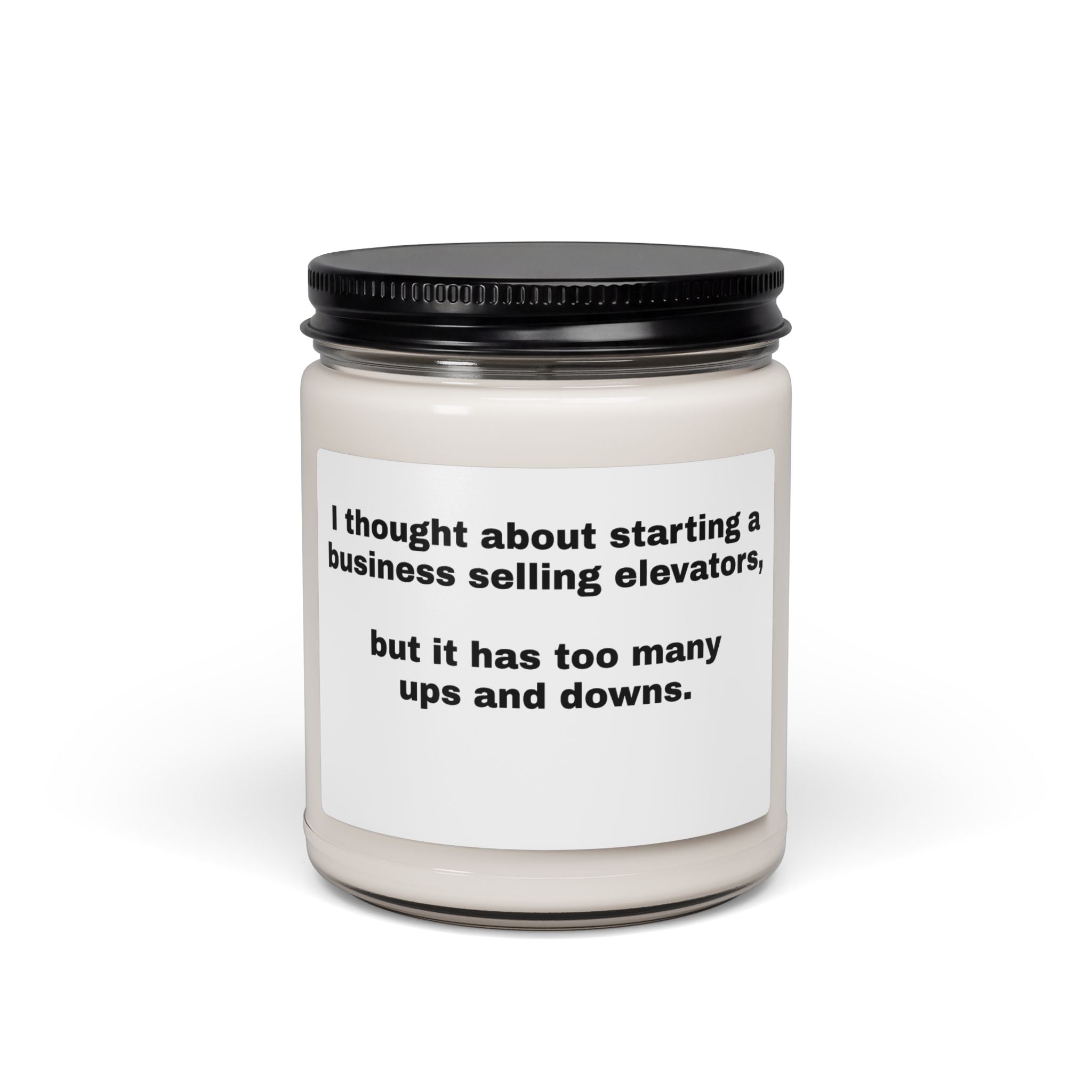 Funny Quote Soy Candle — "I Thought About Starting a Business Selling Elevators…" 9oz