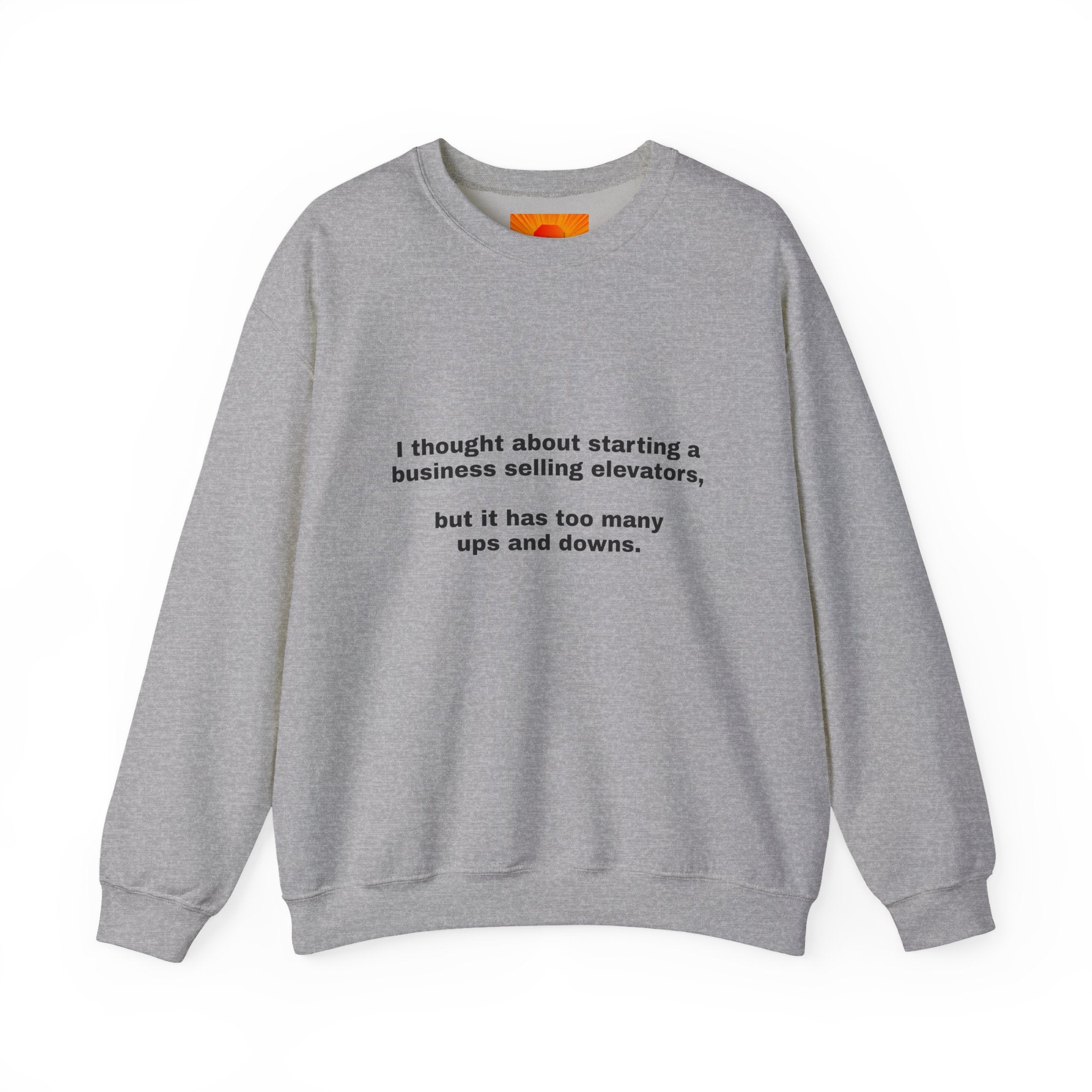 Crewneck Sweatshirt - Funny 'Business Selling Elevators' Quote