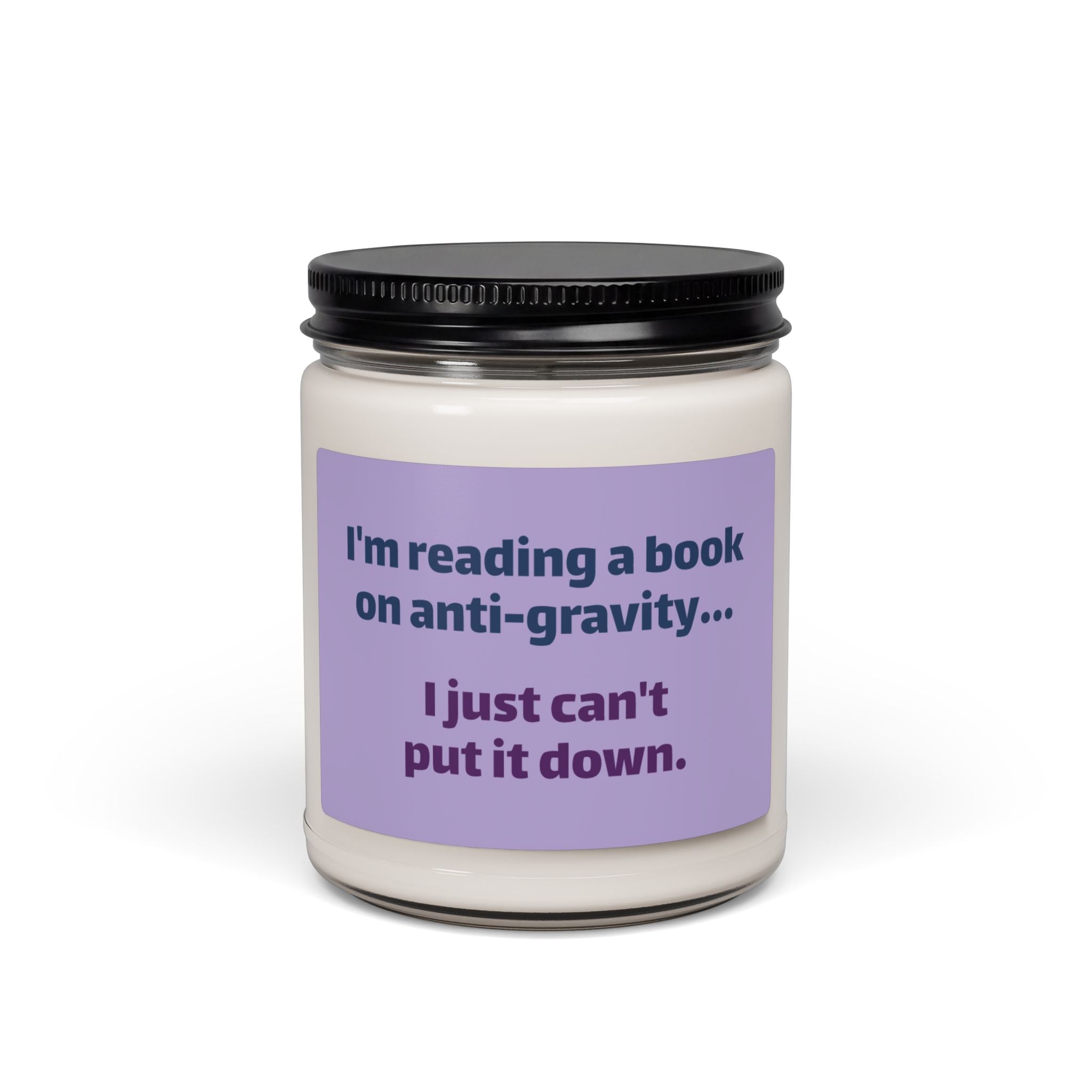 9oz Soy Candle — “I'm Reading a Book on Anti-Gravity… I Just Can't Put It Down” (Book Lover Gift)