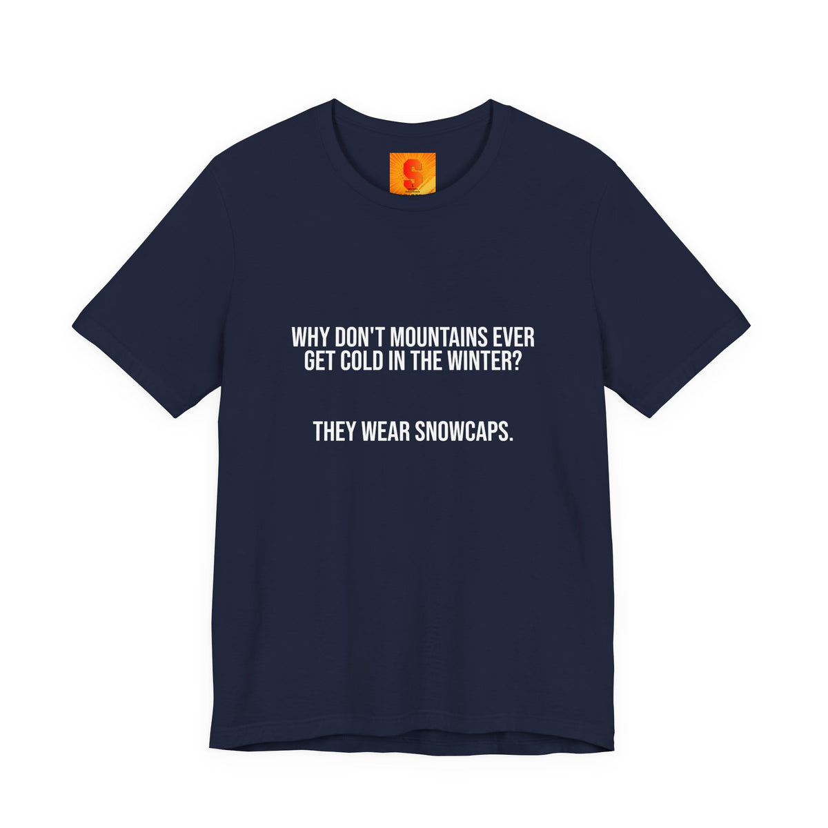 Funny Mountain Joke T-Shirt – “Why Don’t Mountains Ever Get Cold in the Winter? They Wear Snowcaps.”
