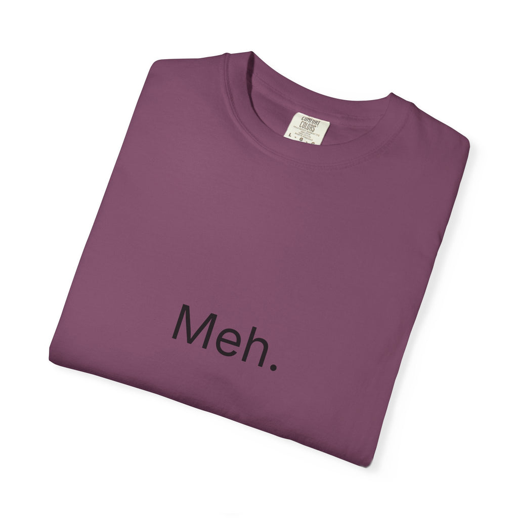 Meh. Minimalist Graphic Tee — Casual Funny Statement T-Shirt