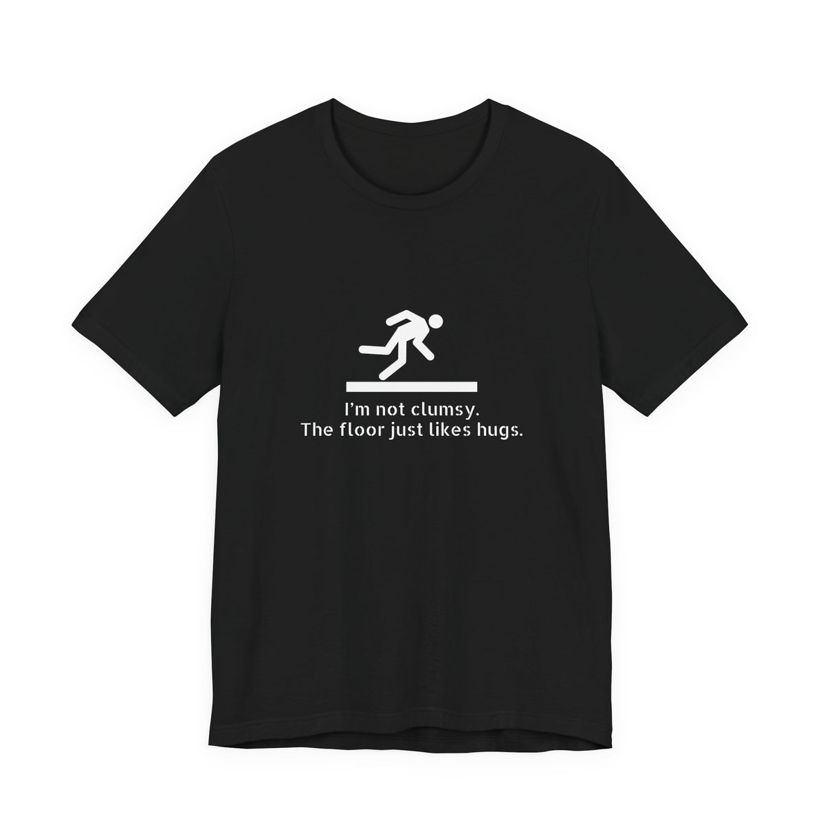 Funny "I'm Not Clumsy, The Floor Just Likes Hugs" Tee