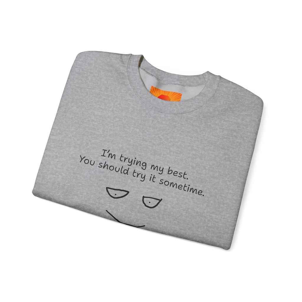 Crewneck Sweatshirt — "I'm Trying My Best, You Should Try It Sometime" Minimalist Face Graphic
