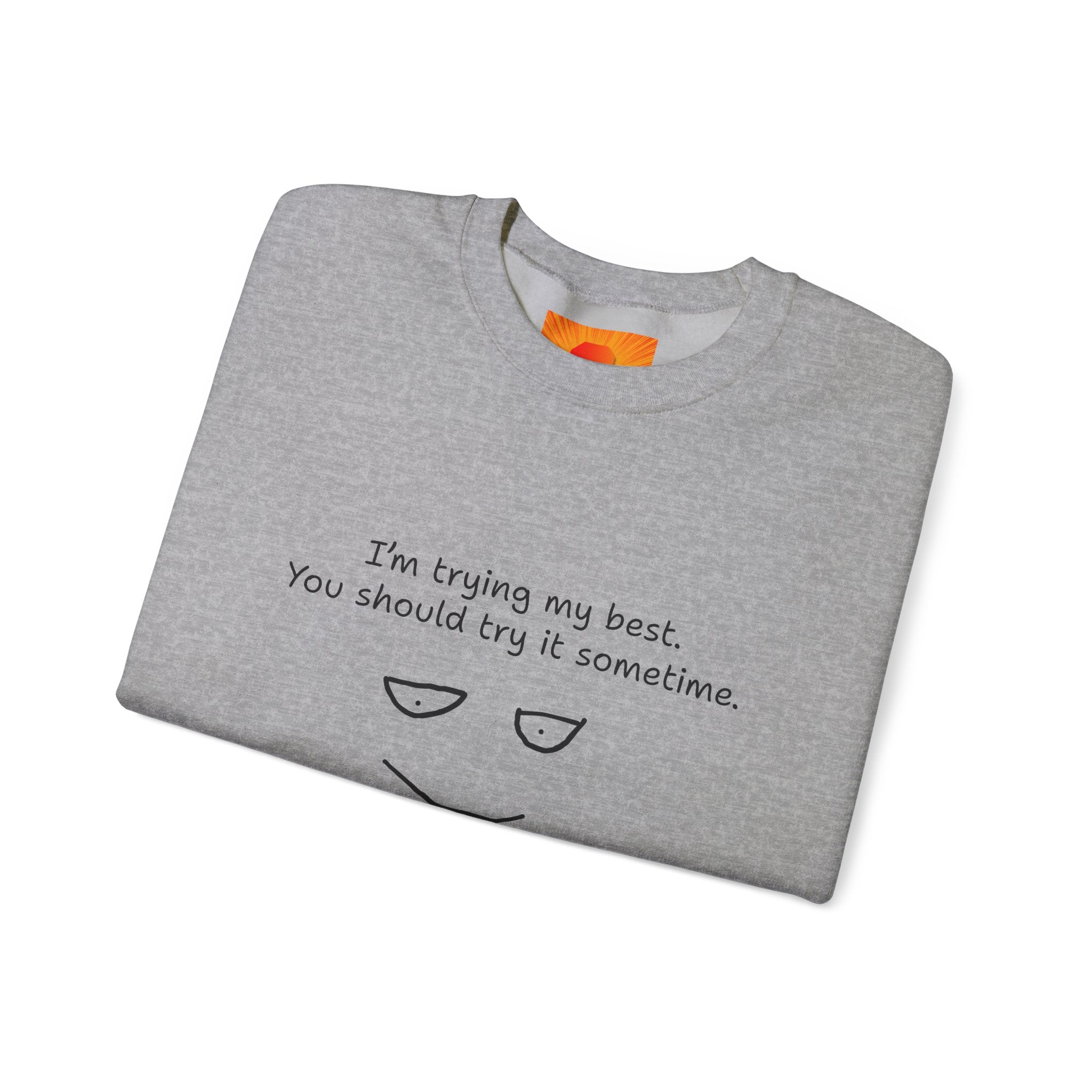 Crewneck Sweatshirt — "I'm Trying My Best, You Should Try It Sometime" Minimalist Face Graphic