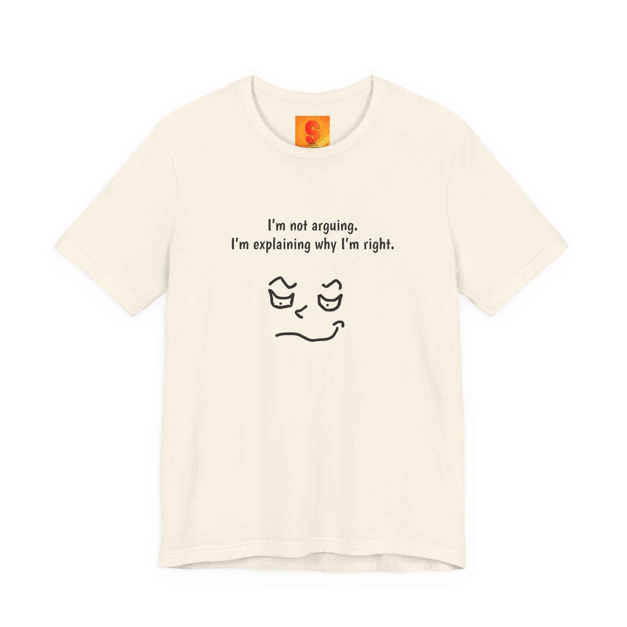 Funny "I’m Not Arguing, I’m Explaining Why I’m Right" T-Shirt — Sarcastic Graphic Tee