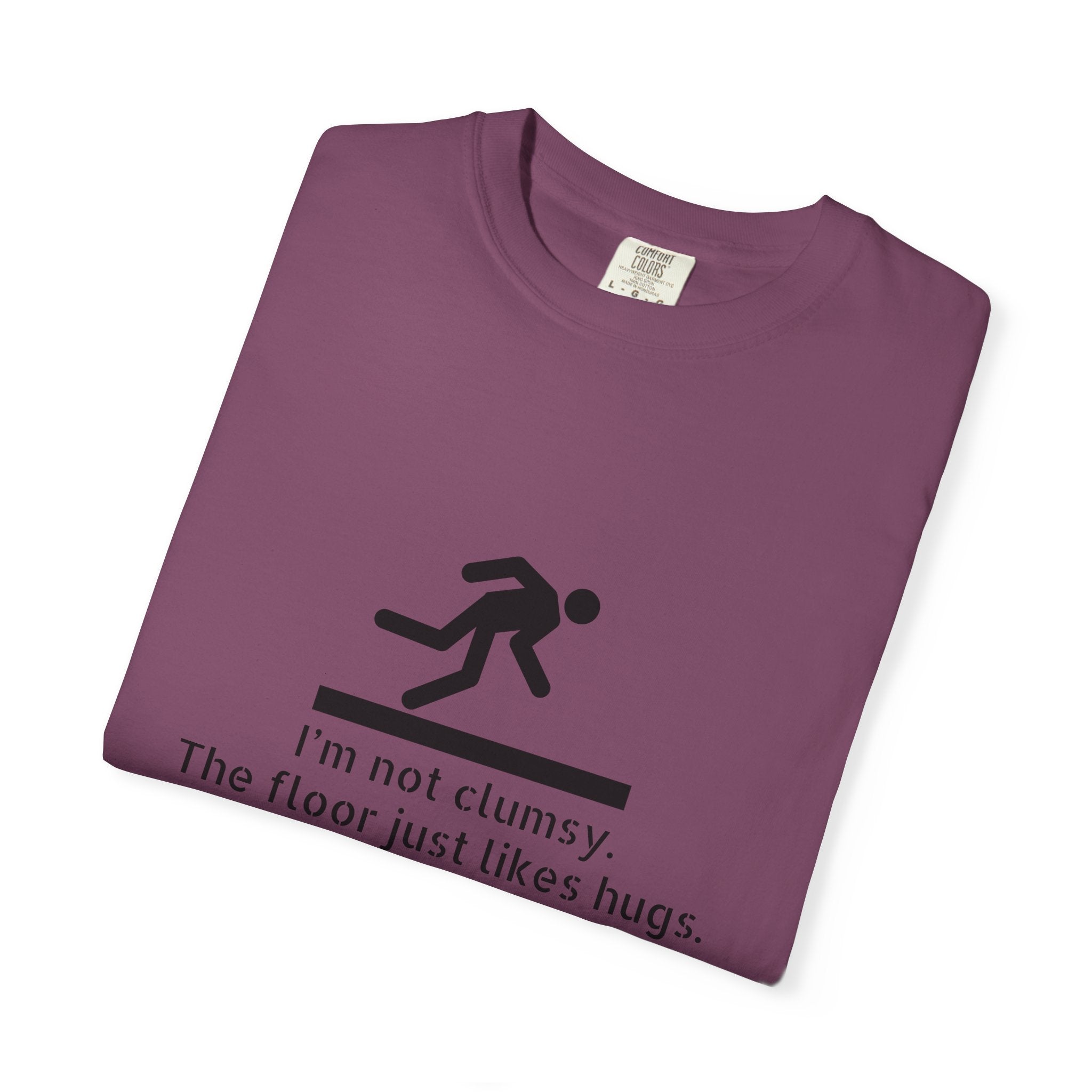 Funny "I'm Not Clumsy, The Floor Just Likes Hugs" T-Shirt