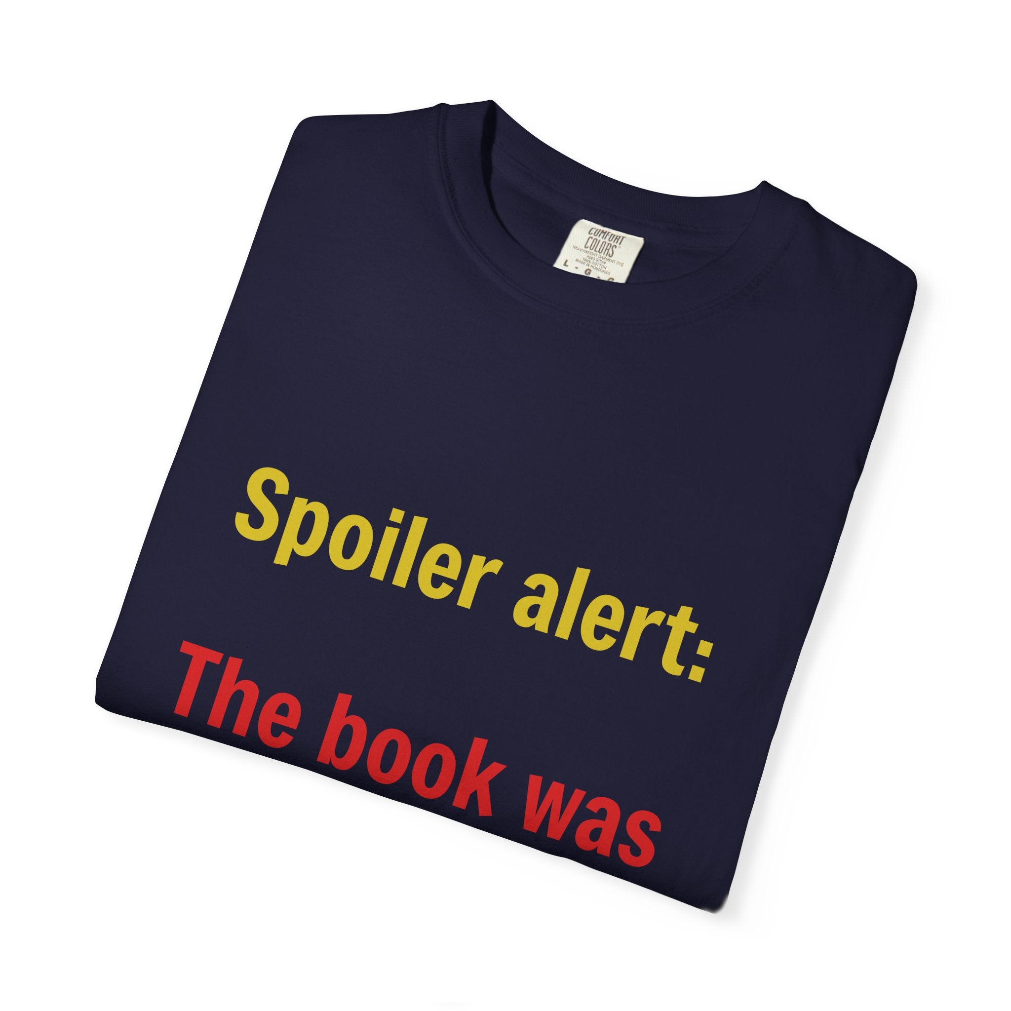 T-Shirt — "Spoiler alert: The book was better." Literary Reader Tee