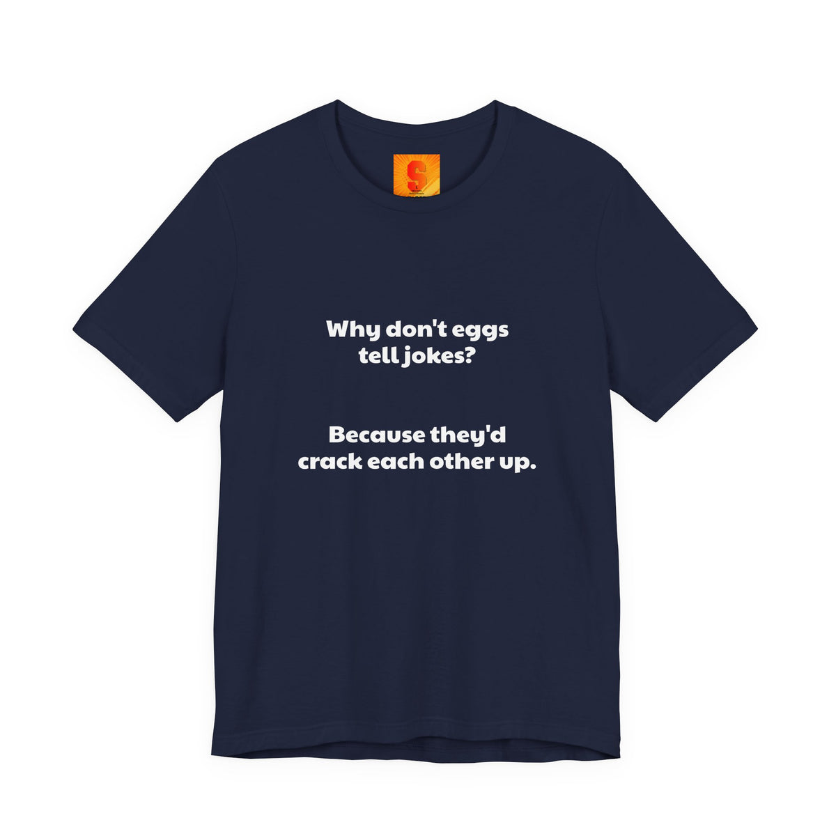 Egg Joke T‑Shirt – "Why don't eggs tell jokes? Because they'd crack each other up."