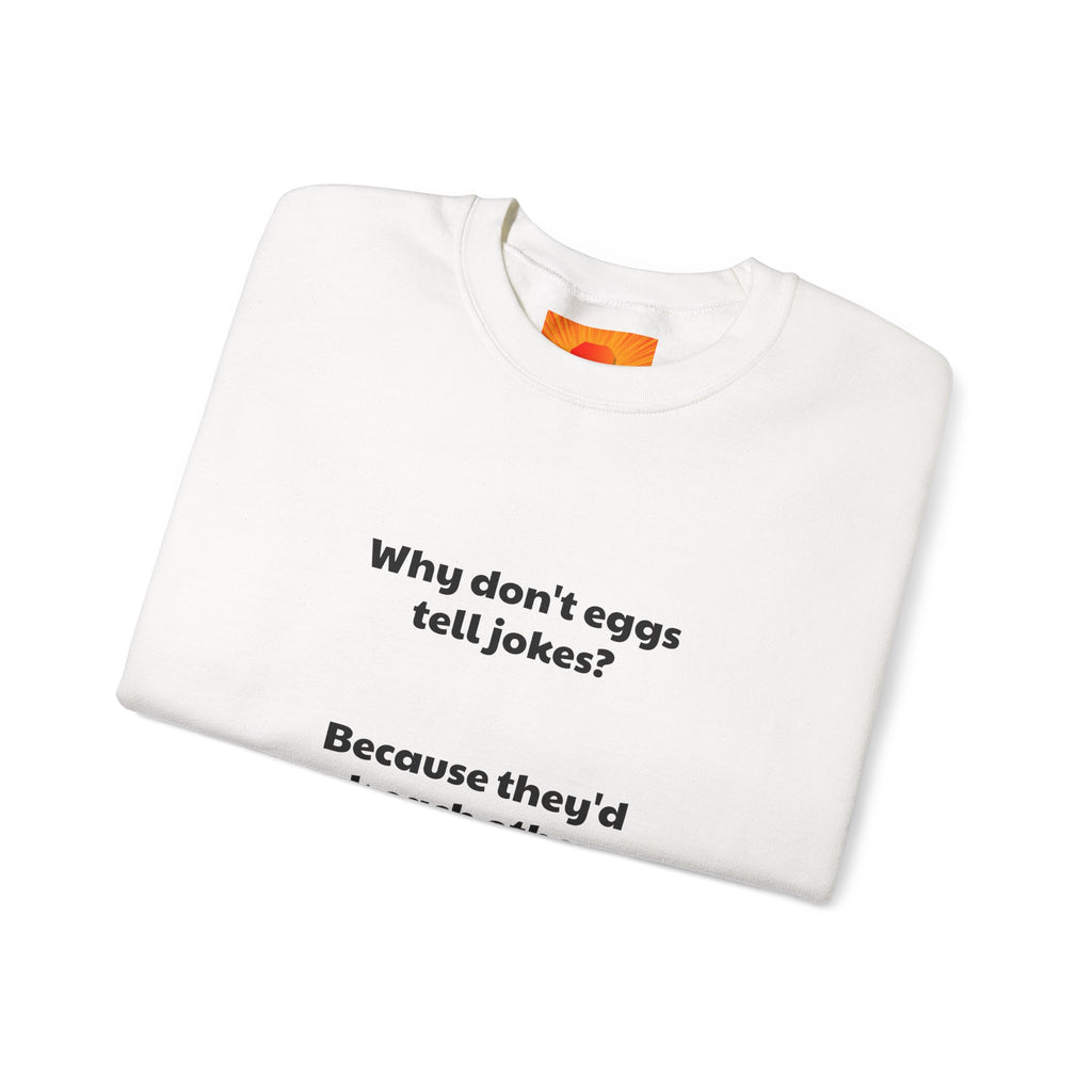 Crewneck Sweatshirt — "Why don't eggs tell jokes? Because they'd crack each other up." Funny Pun Graphic