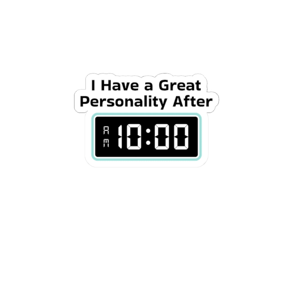 Sticker — "I Have a Great Personality After 10:00" Funny Morning Alarm Laptop Decal