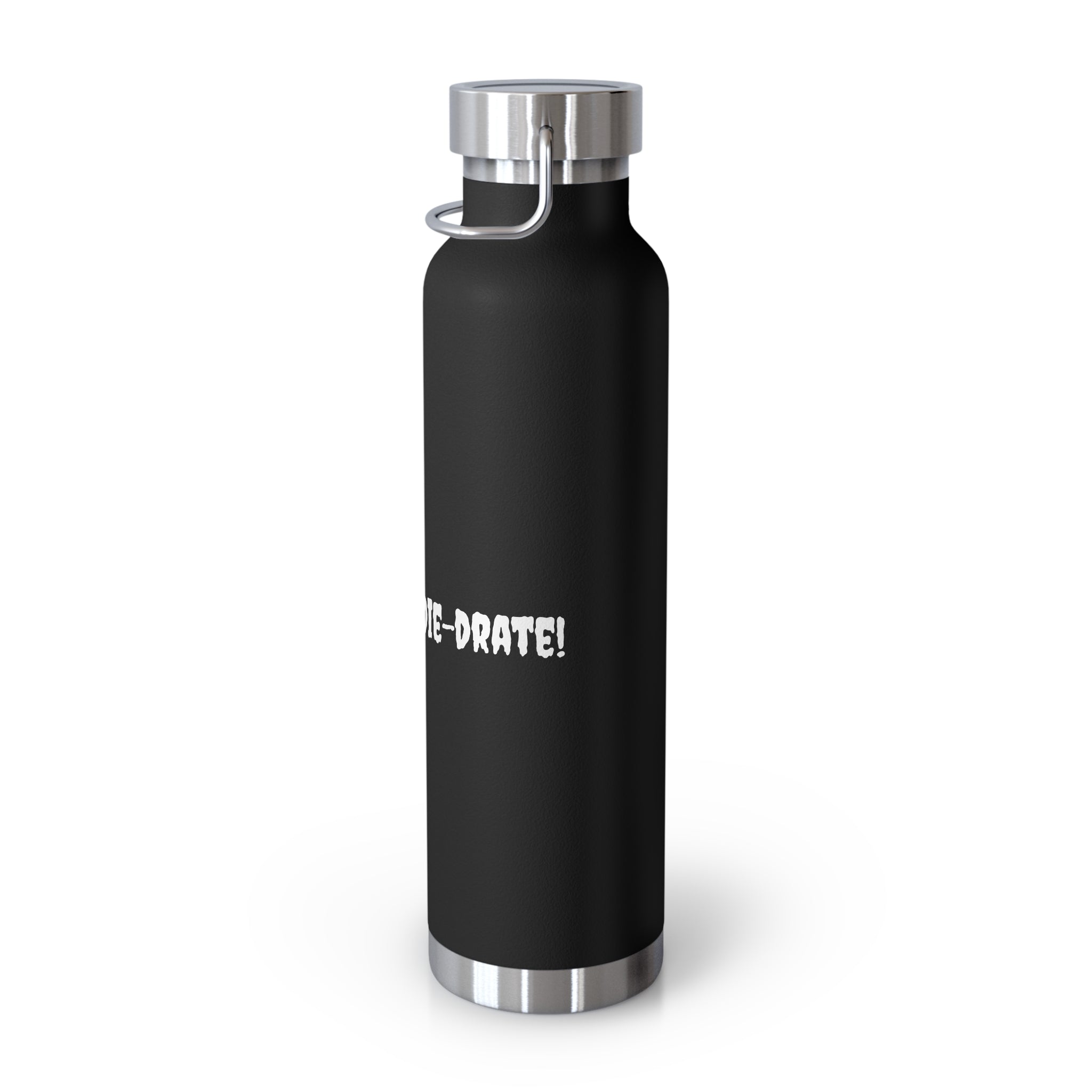 Hydrate or Die-drate 22oz Copper Vacuum Bottle — Insulated Stainless Steel Water Bottle