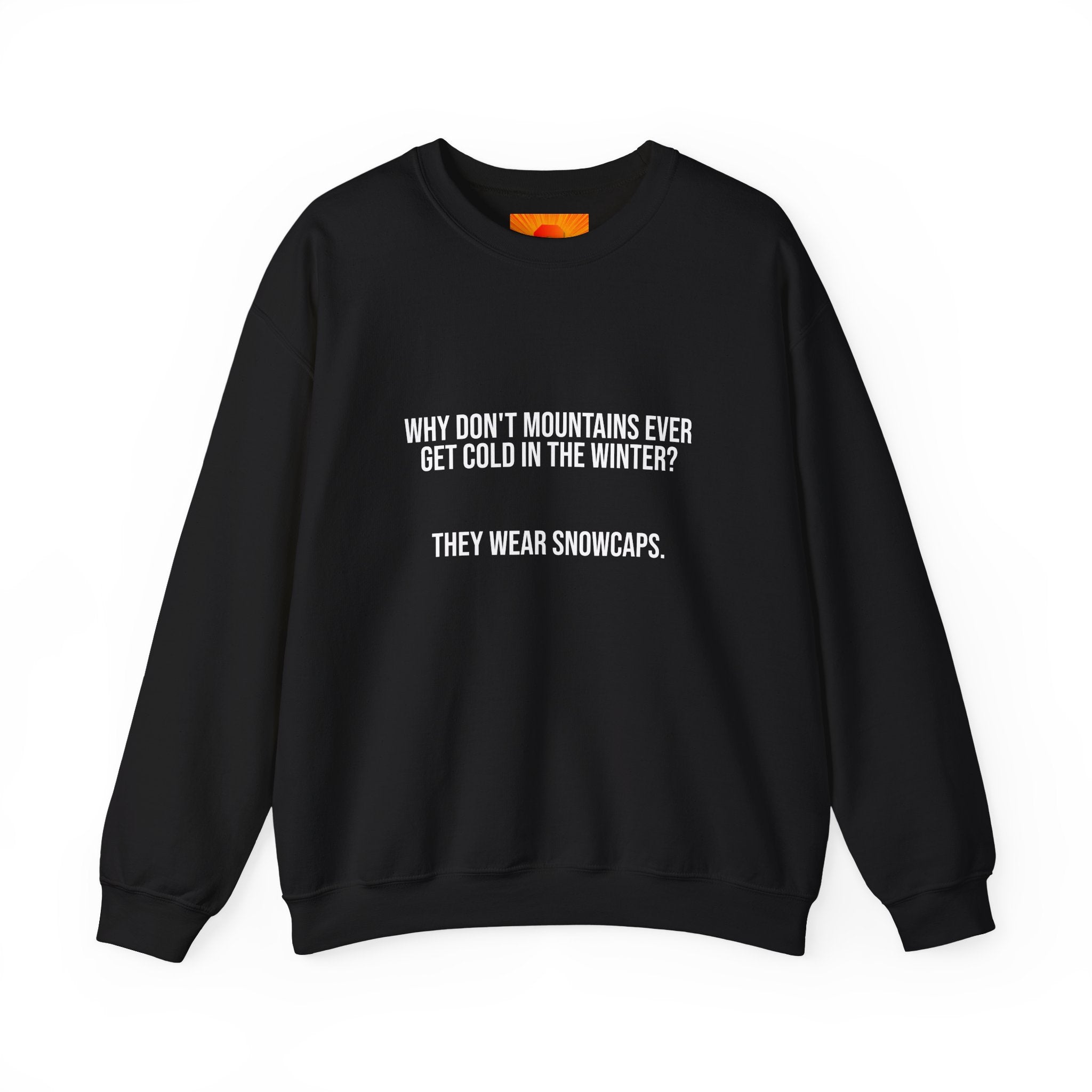 Crewneck Sweatshirt - 'Why Don't Mountains Ever Get Cold? They Wear Snowcaps.' Funny Winter Ski Pullover