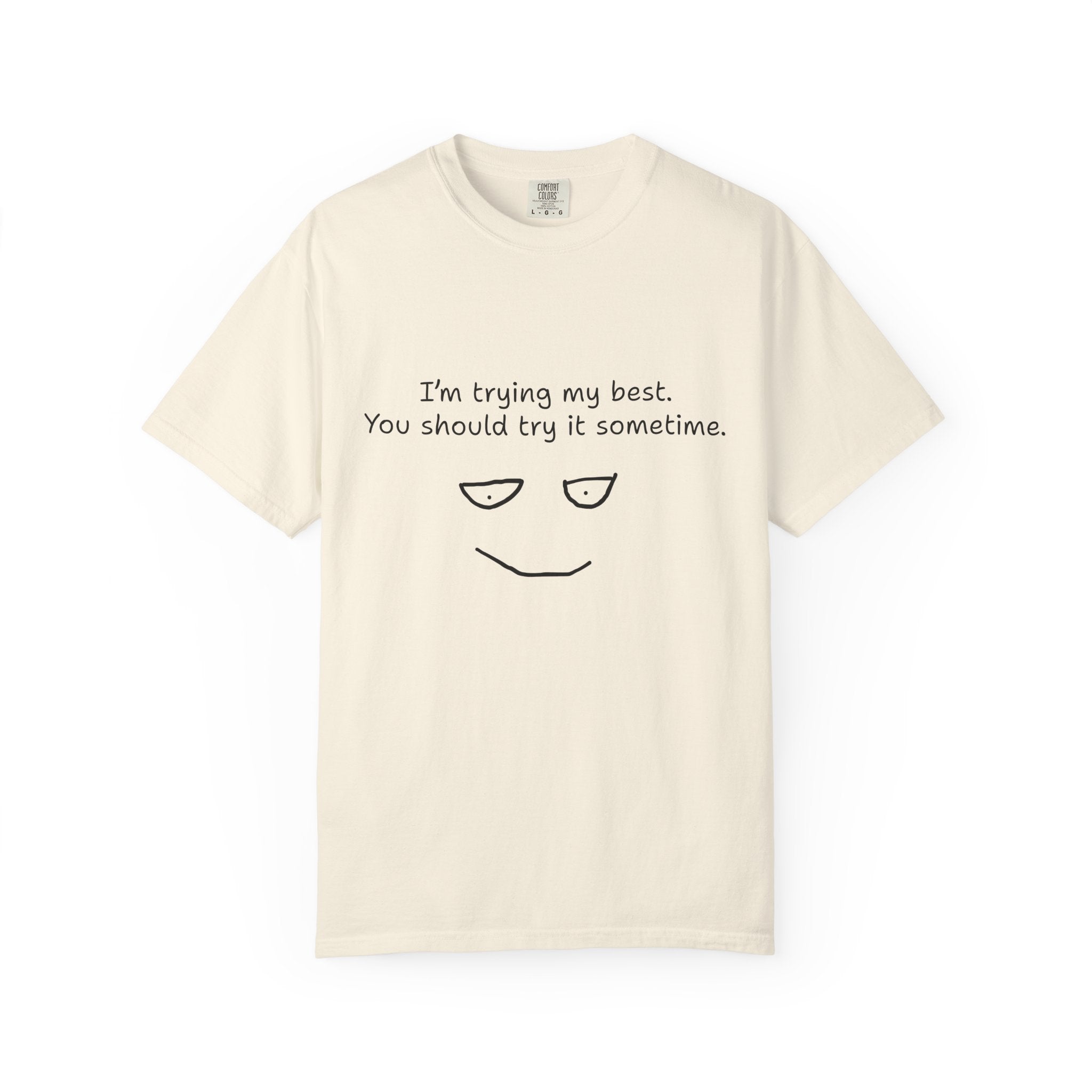 T-Shirt — “I’m Trying My Best. You Should Try It Sometime.” Minimalist Face Tee