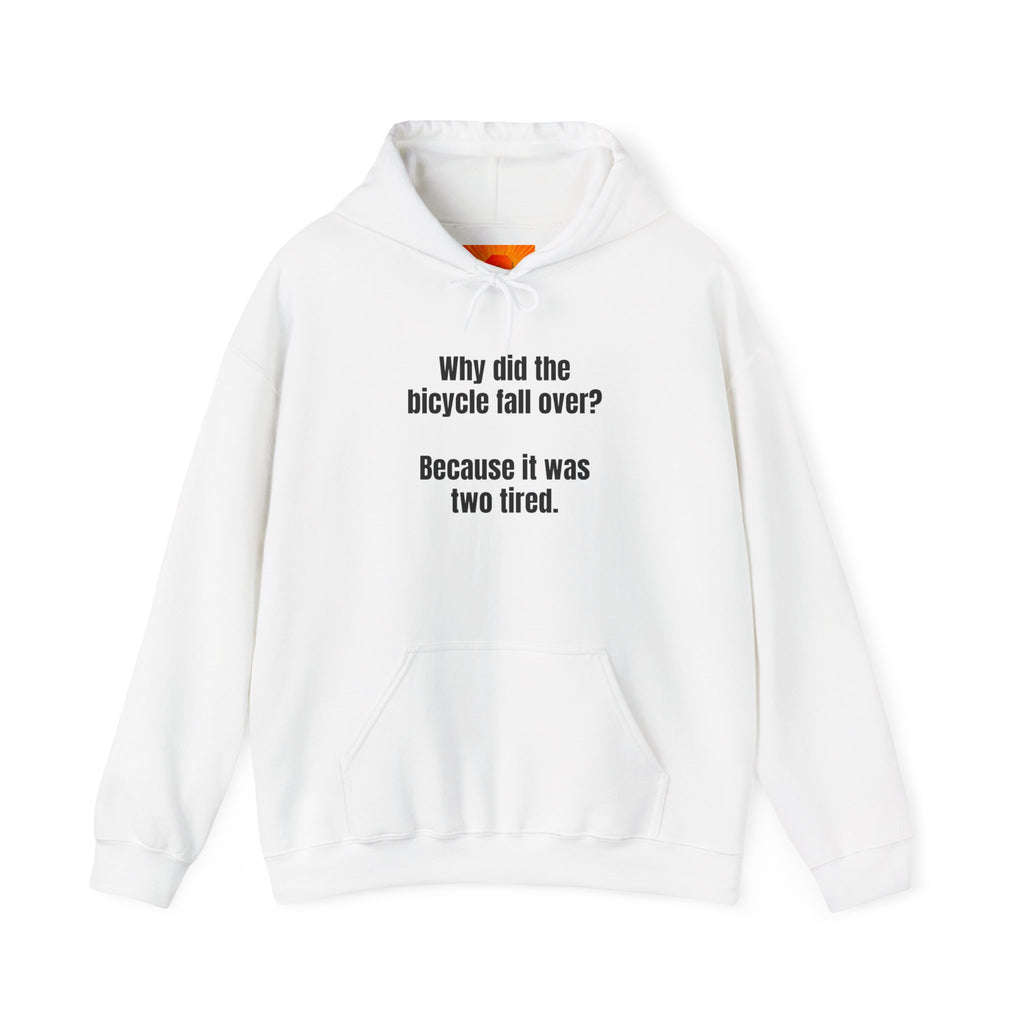 Funny Bike Joke Hoodie – "Why did the bicycle fall over? Because it was two tired."