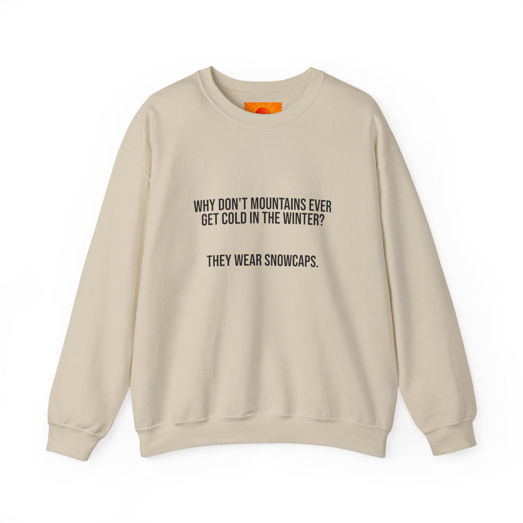 Crewneck Sweatshirt - 'Why Don't Mountains Ever Get Cold? They Wear Snowcaps.' Funny Winter Ski Pullover