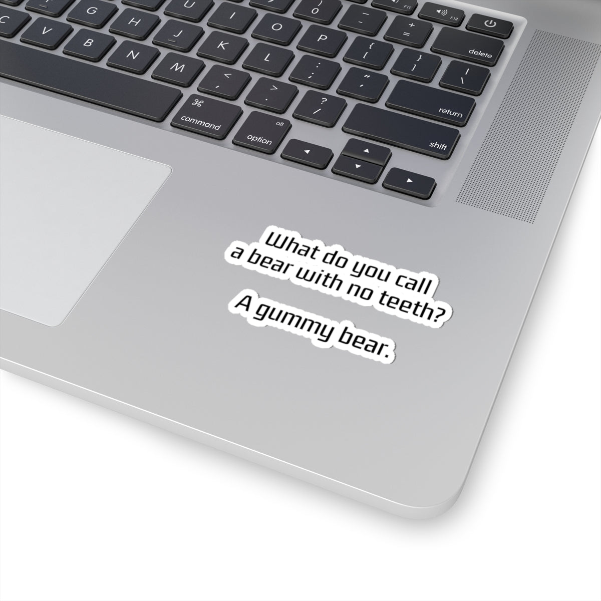Kiss-Cut Sticker — “What do you call a bear with no teeth? A gummy bear.” Funny Joke Vinyl Sticker