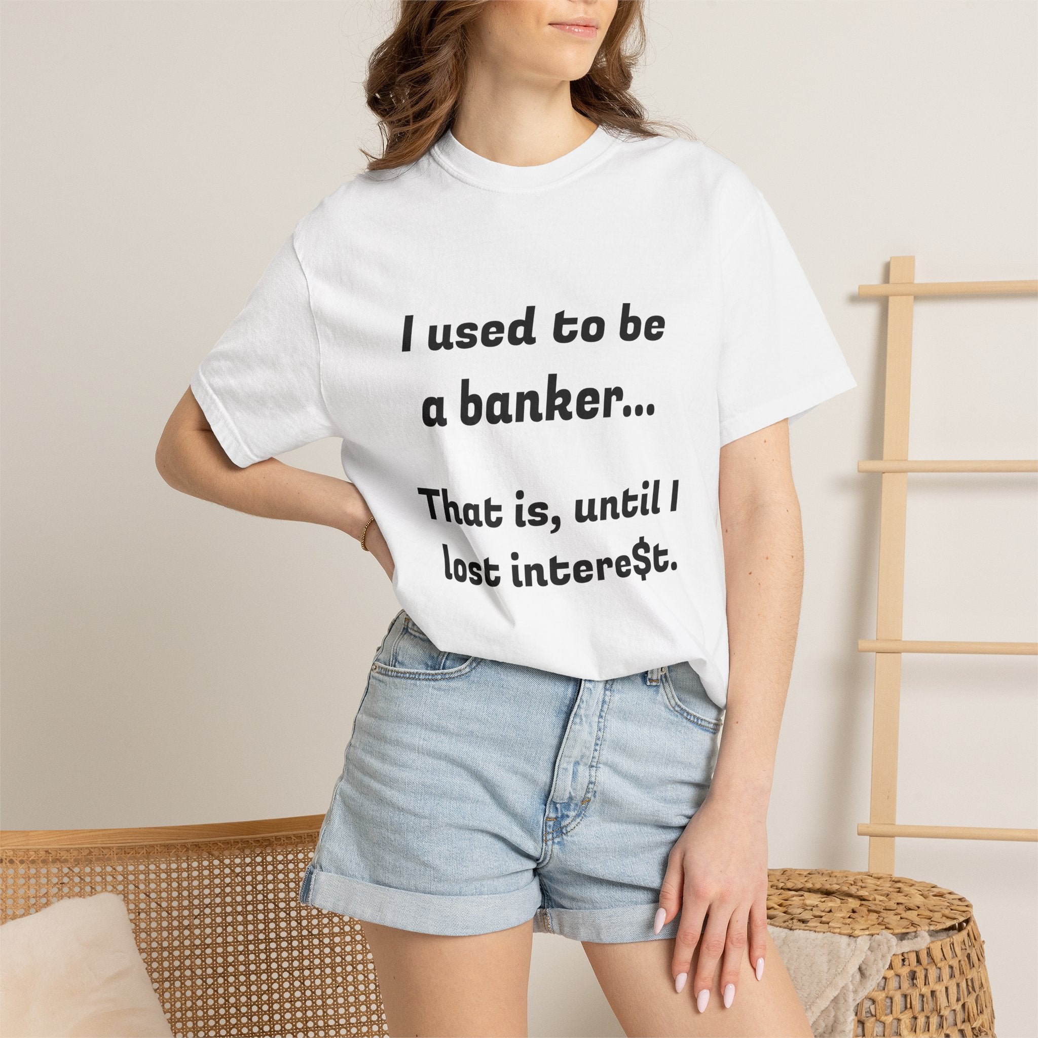 T-Shirt — "I used to be a banker... That is, until I lost interet." Funny Finance Humor Tee