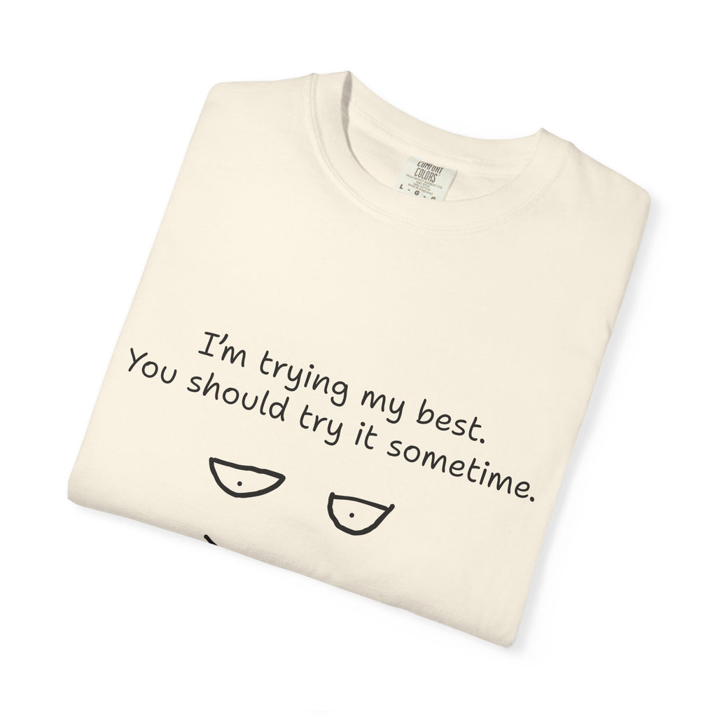 T-Shirt — “I’m Trying My Best. You Should Try It Sometime.” Minimalist Face Tee