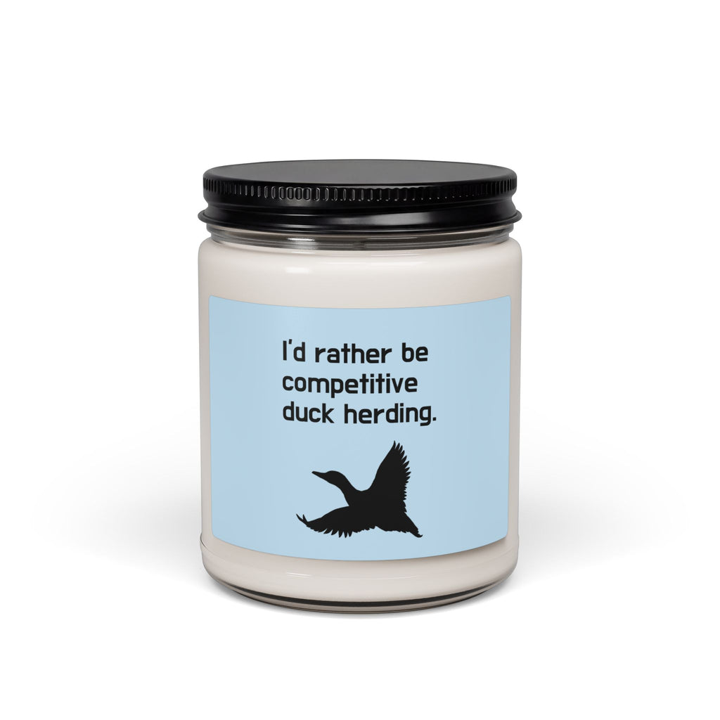 Scented Soy Candle — "I'd Rather Be Competitive Duck Herding" 9oz