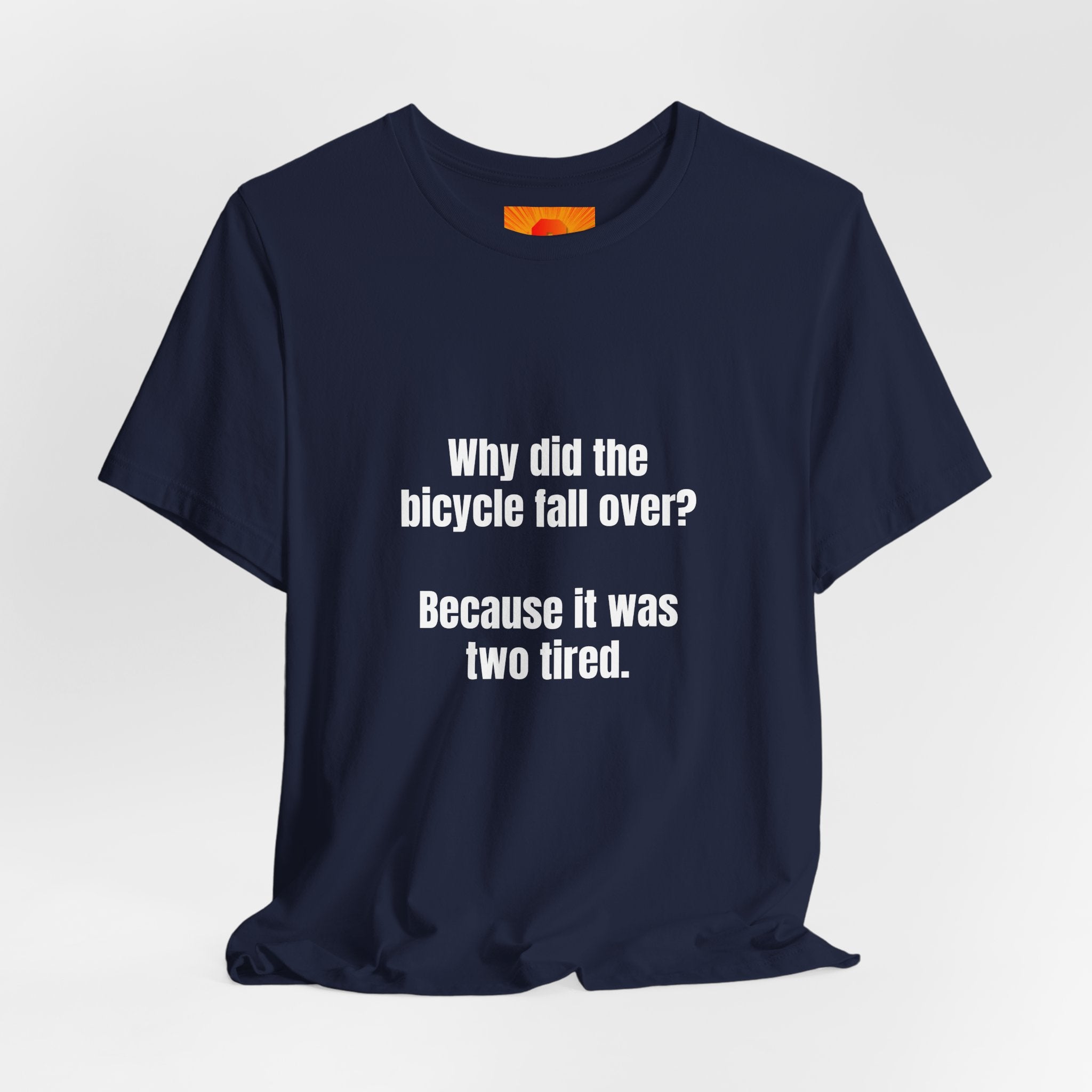 Funny Bicycle Joke T‑Shirt - "Why did the bicycle fall over? Because it was two tired."