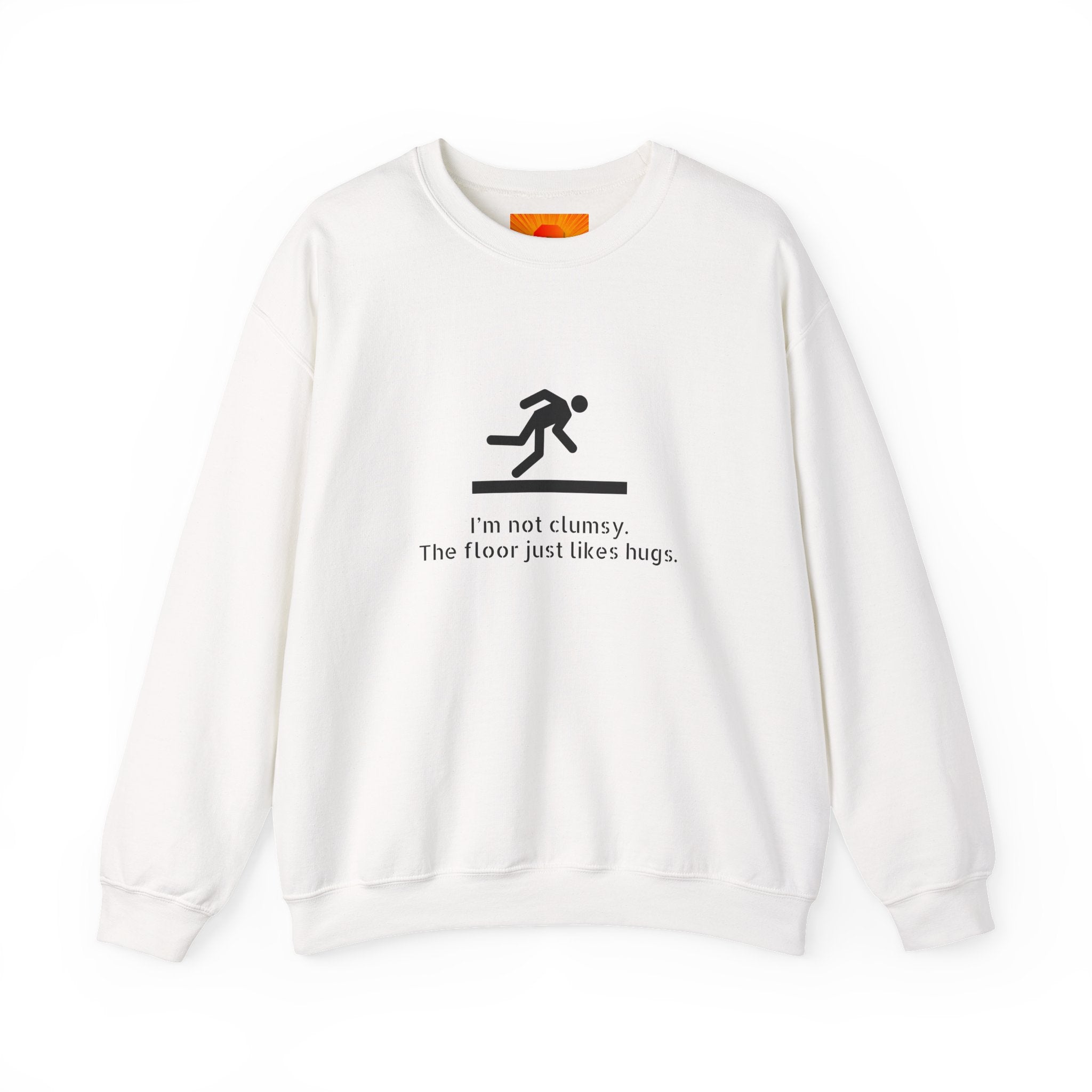 Sweatshirt — “I’m Not Clumsy, The Floor Just Likes Hugs” Funny Crewneck